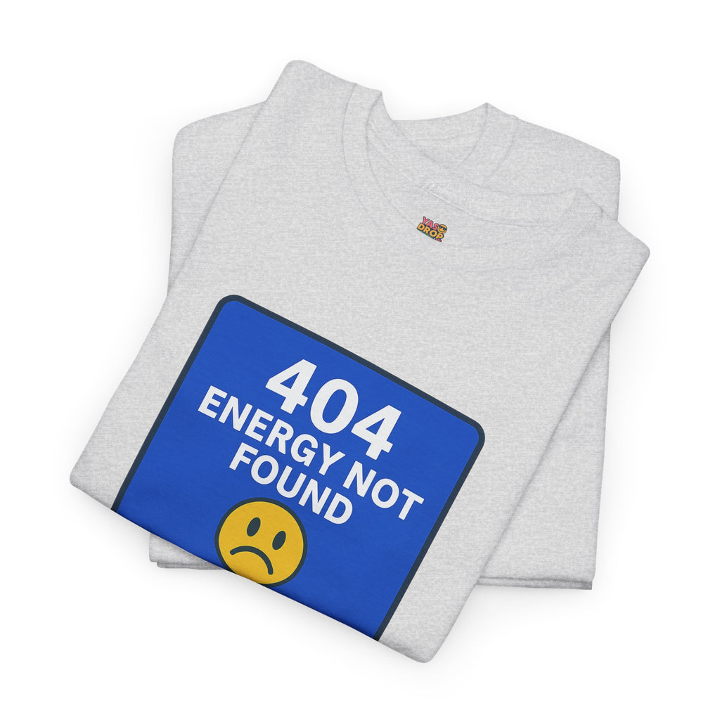 404 Energy Not Found Tee – Anti-Burnout Core