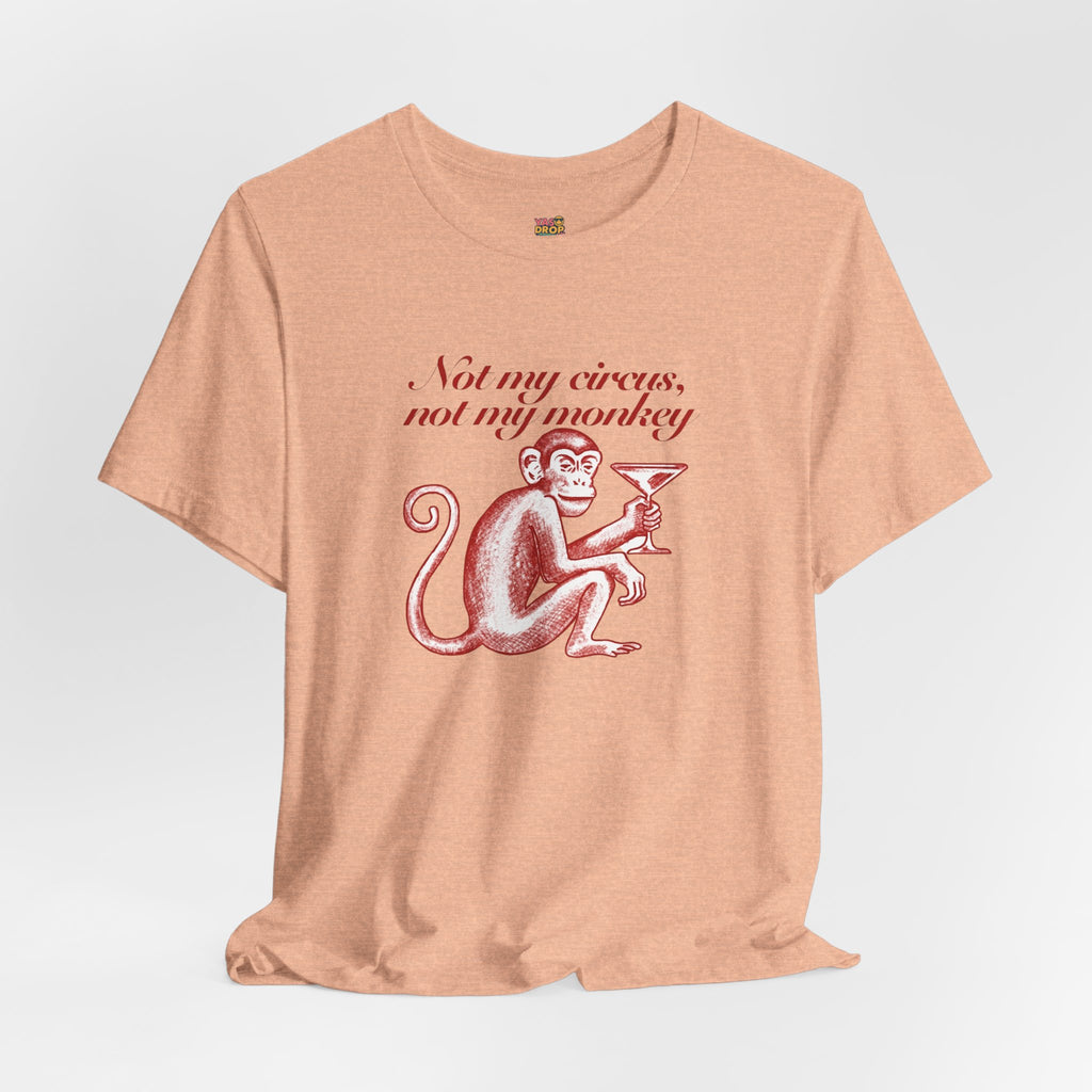 Not My Circus Not My Monkey Graphic Tee - Ironic Vintage Streetwear T-Shirt