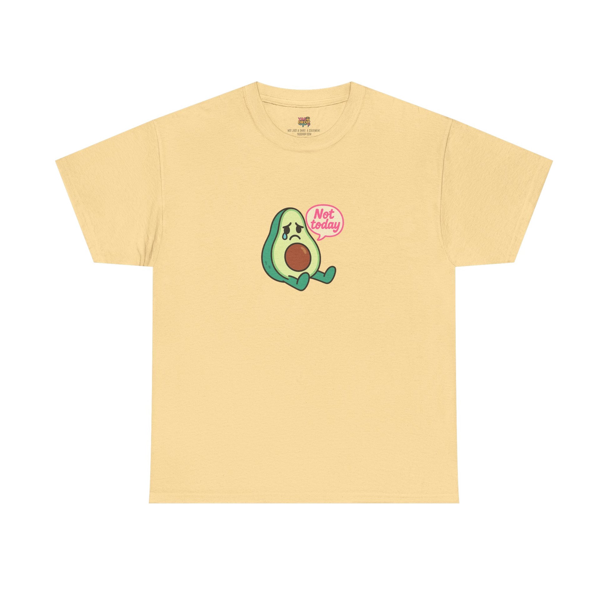 Not Today Avocado T-Shirt – Sad But Still Cute