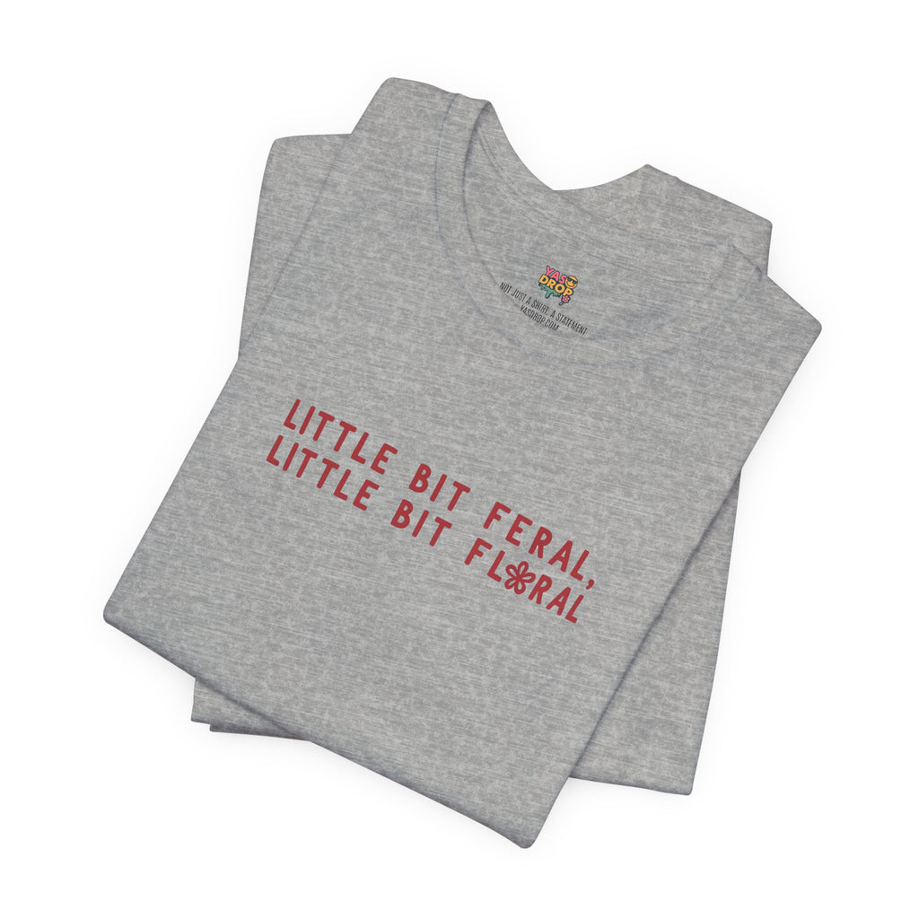 "Little Bit Feral Little Bit Floral" Minimalist Graphic Tee – Ultra-Soft Retail Fit