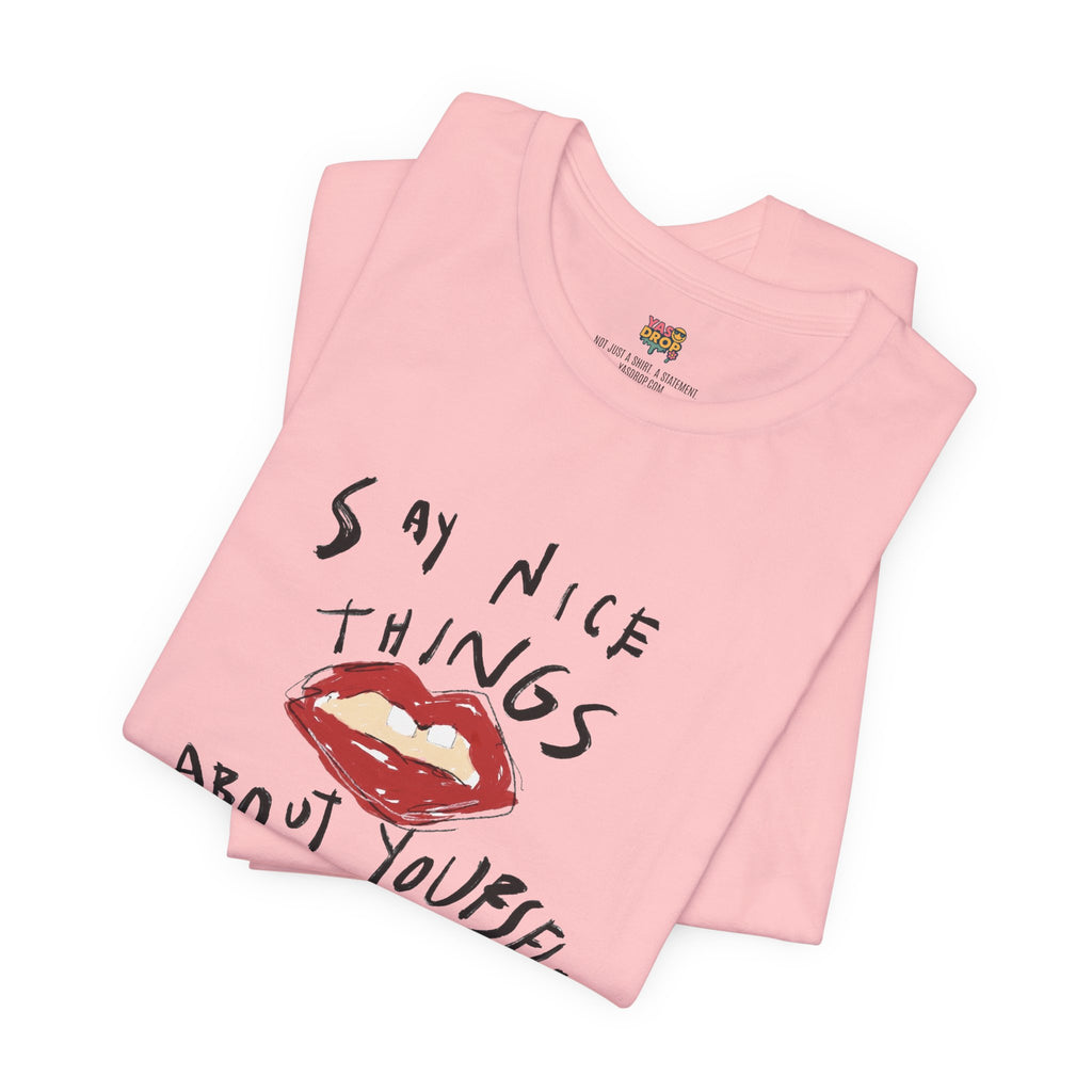 "Say Nice Things About Yourself" Graphic Tee – Artsy Aesthetic Affirmation Streetwear
