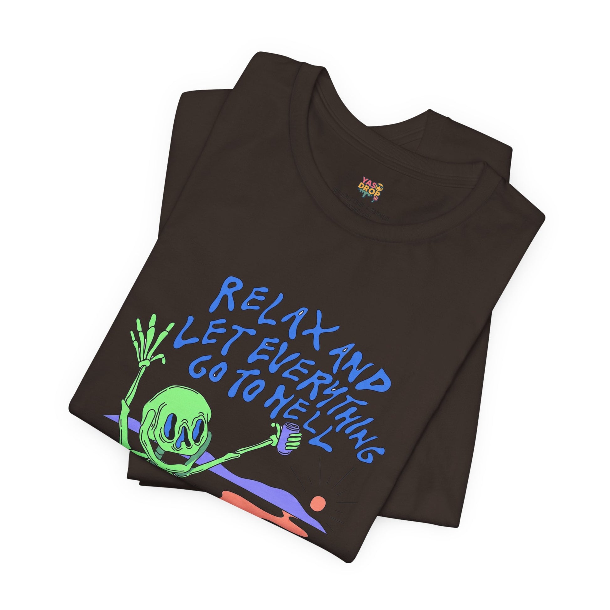 Relax and Let Everything Go to Hell Graphic Tee – Ironic Skeleton Streetwear Shirt