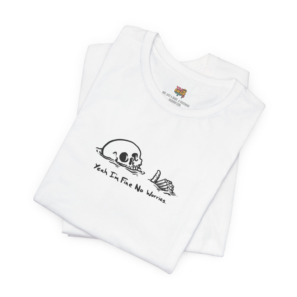 "Yeah I'm Fine No Worries" Ironic Skeleton Minimalist Graphic Tee