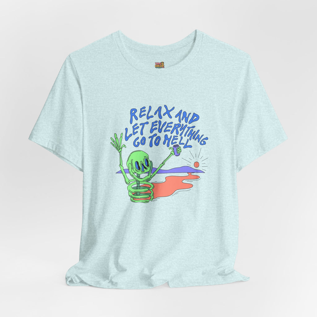 Relax and Let Everything Go to Hell Graphic Tee – Ironic Skeleton Streetwear Shirt