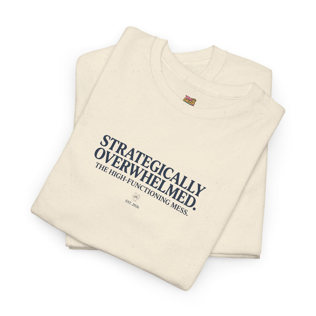 Strategically Overwhelmed™ Tee - The High-Functioning Mess Aesthetic
