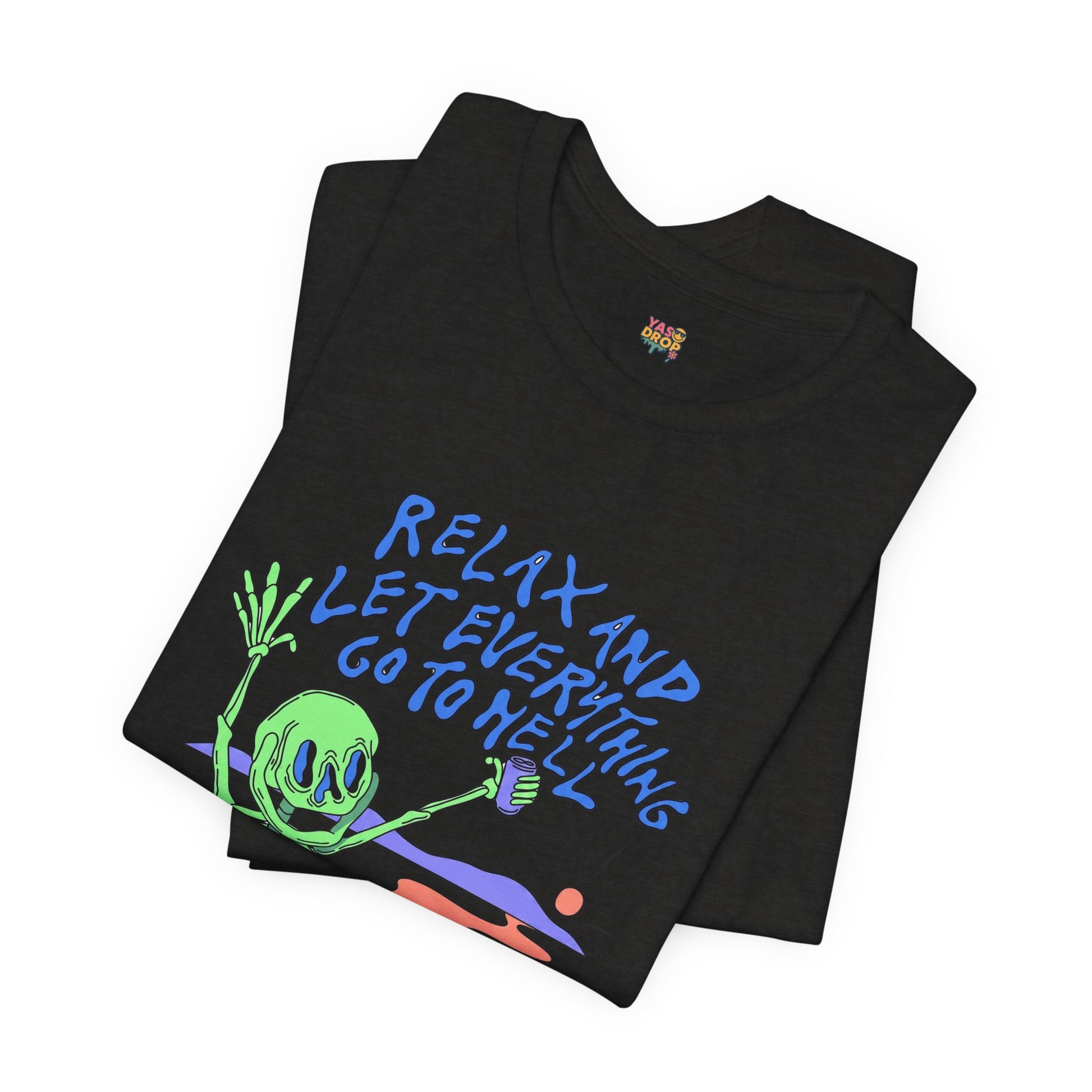 Relax and Let Everything Go to Hell Graphic Tee – Ironic Skeleton Streetwear Shirt