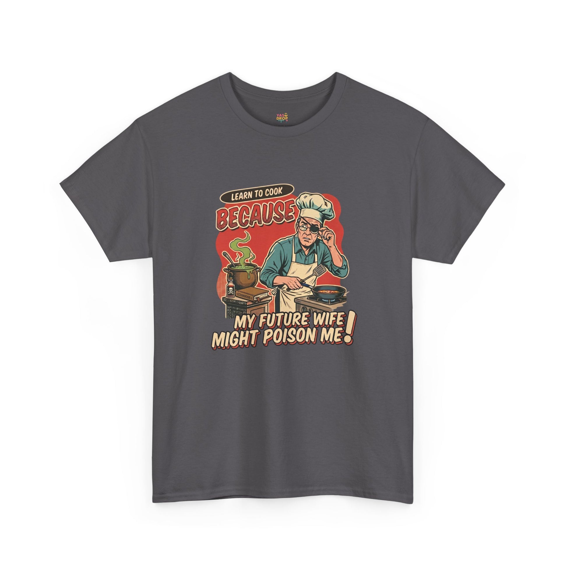 "Future Wife Might Poison Me" Sarcastic Cooking T-Shirt