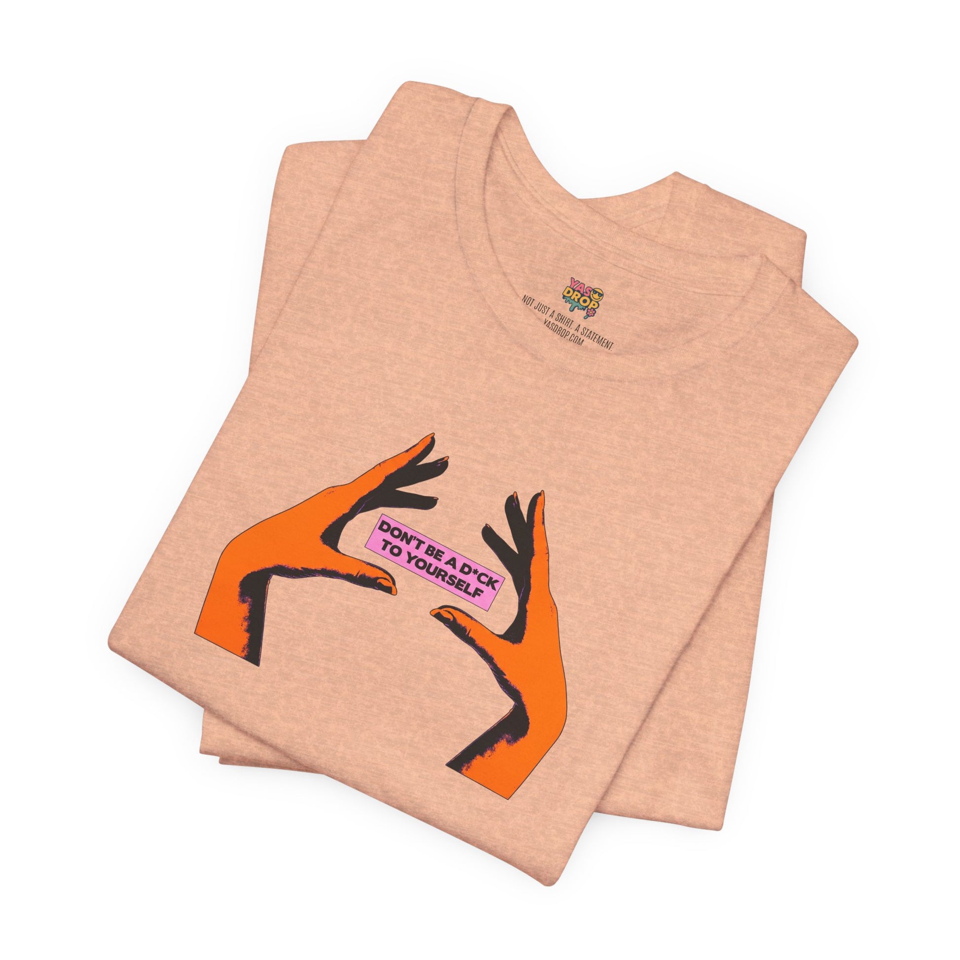 Don't Be A D*ck To Yourself Graphic Tee - Ironic Minimalism Streetwear