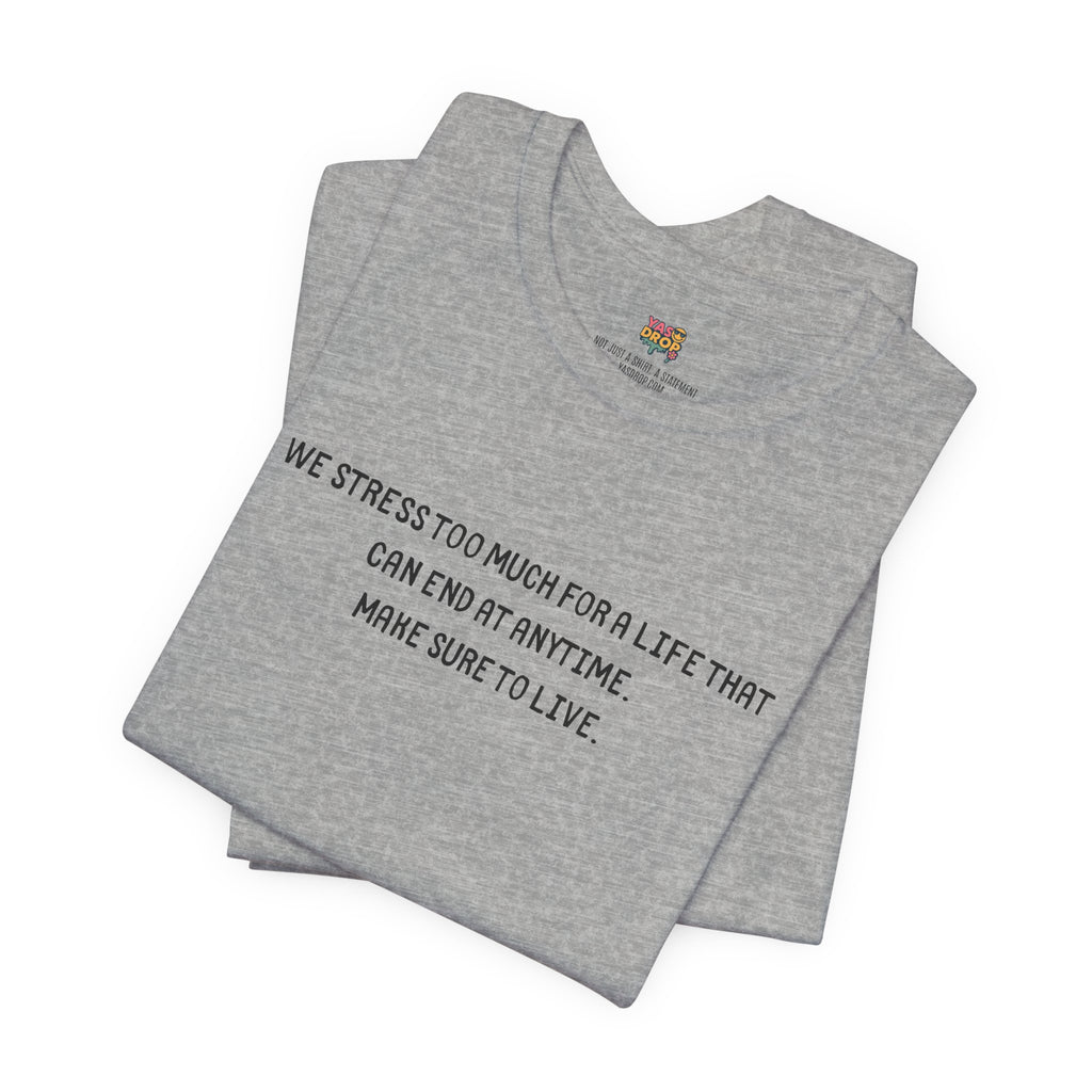 "Make Sure To Live" Existential Quote Graphic Tee – Ironic Minimalist Streetwear