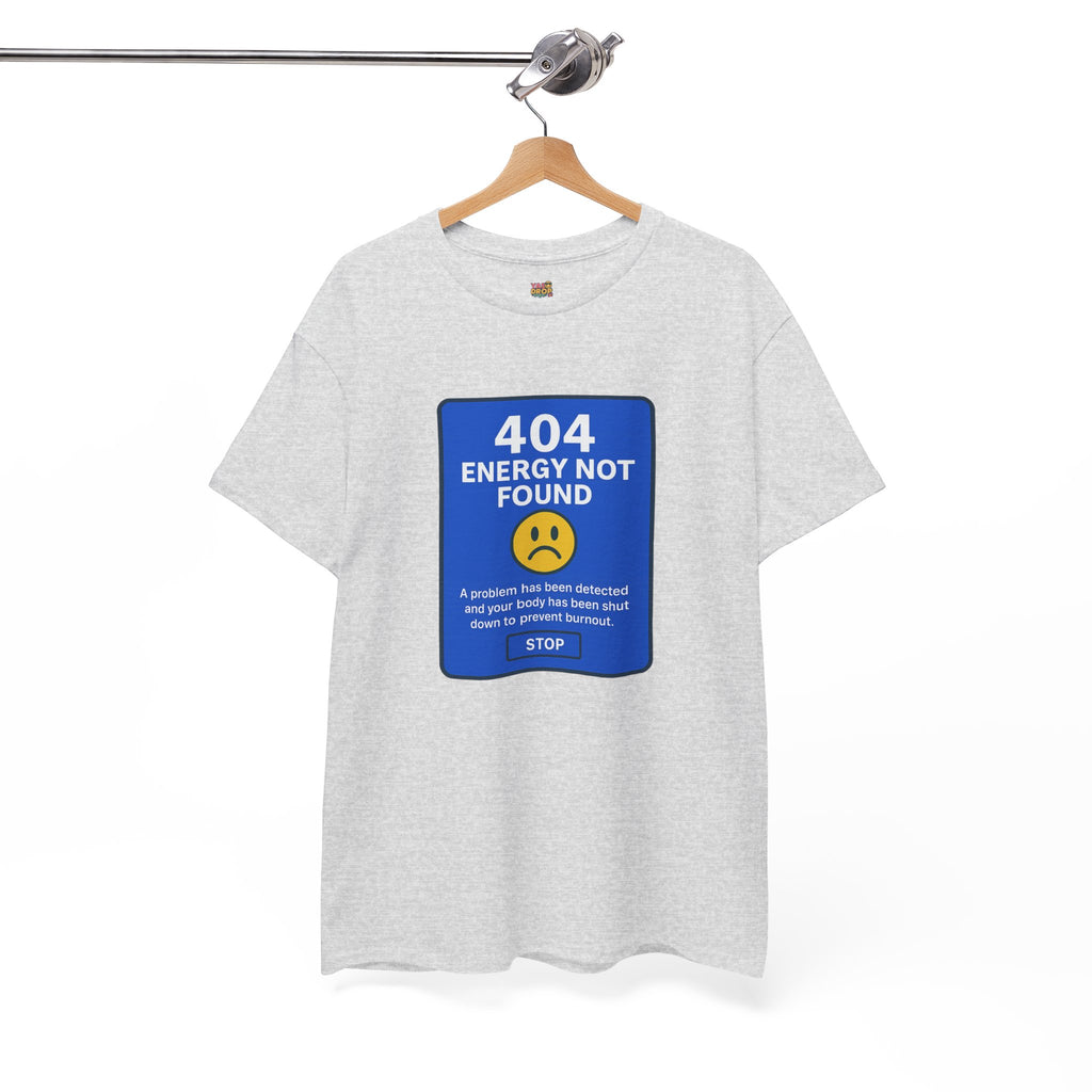 404 Energy Not Found Tee – Anti-Burnout Core
