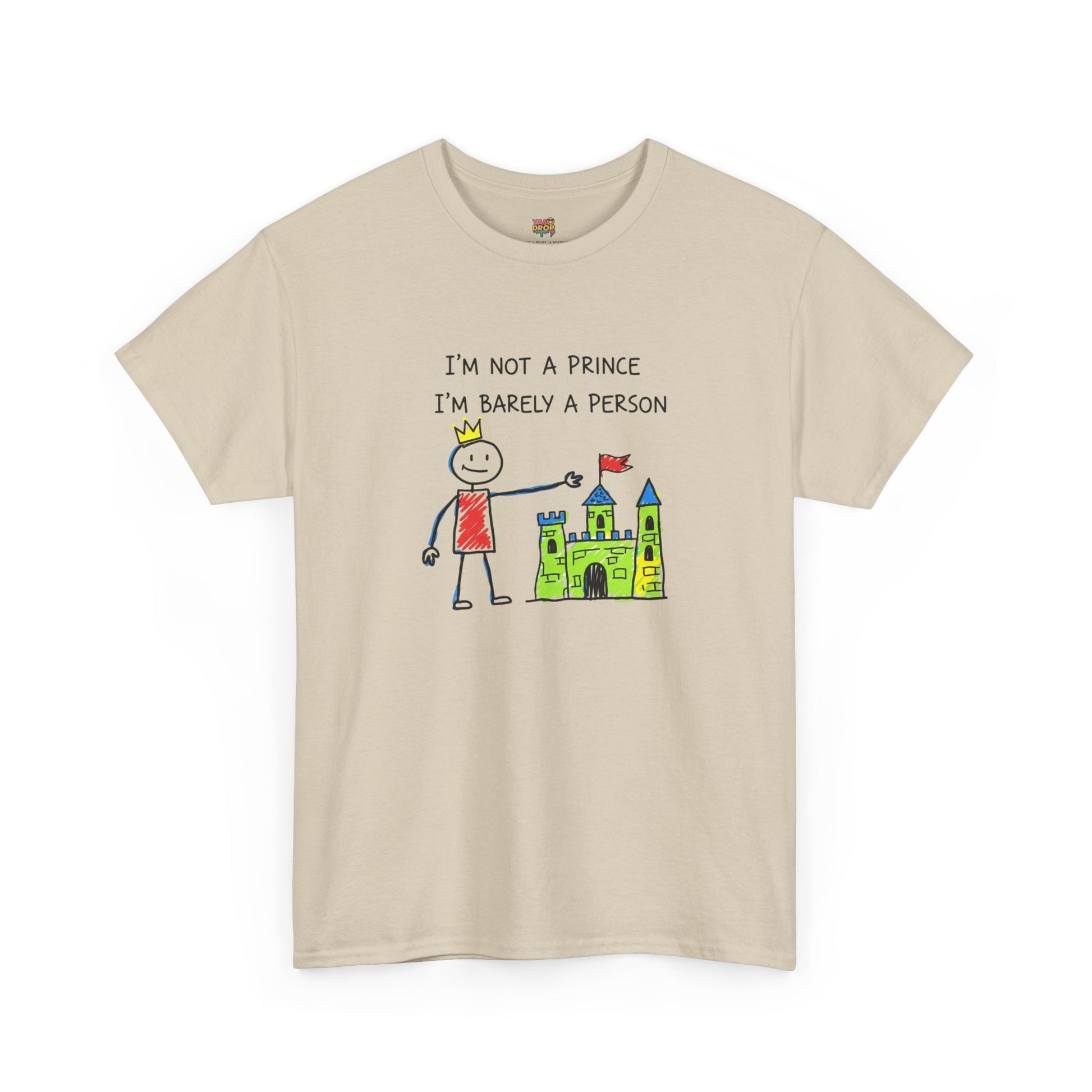 I'm Not A Prince, I'm Barely A Person - Relatable Stick Figure Tee