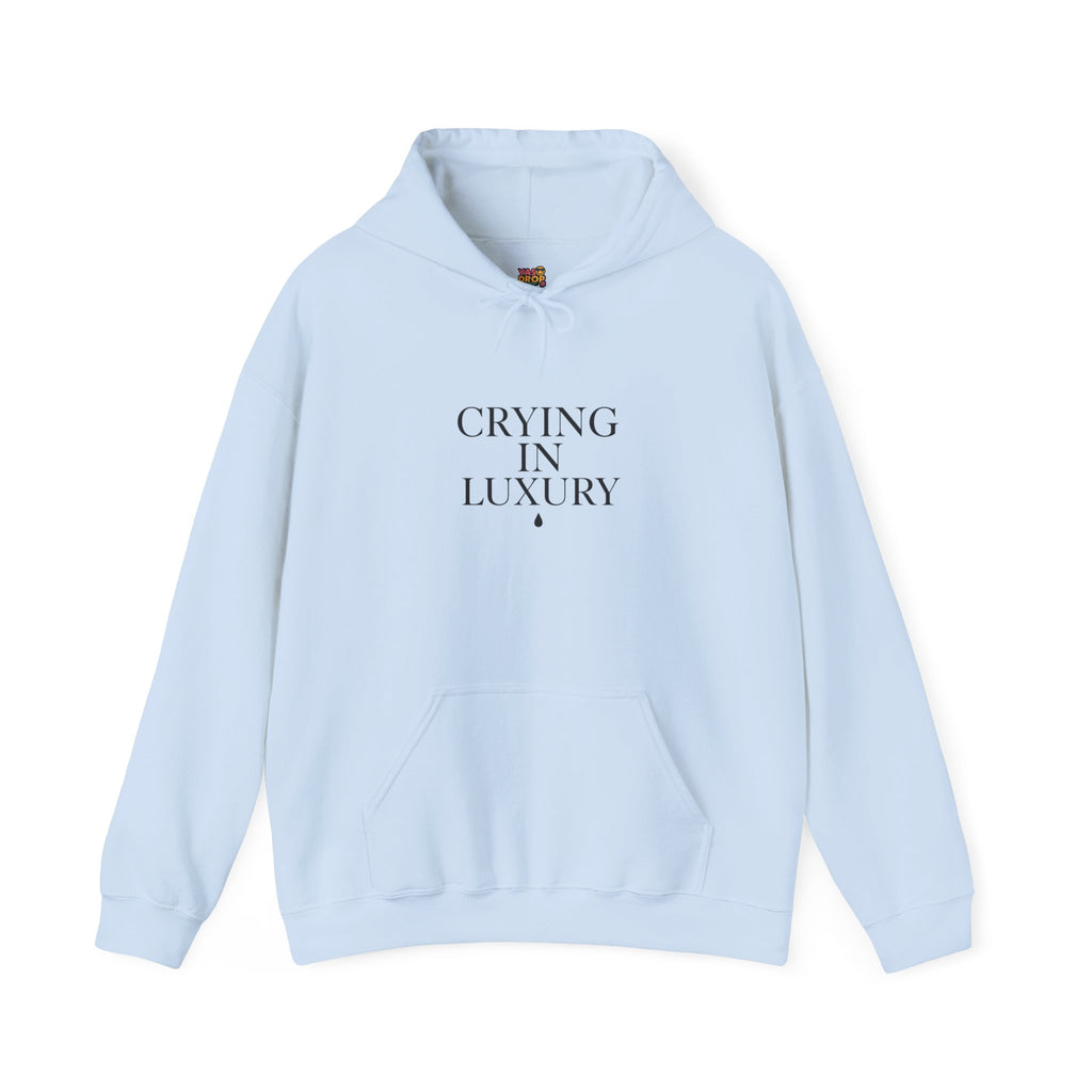 CRYING IN LUXURY™ Hoodie