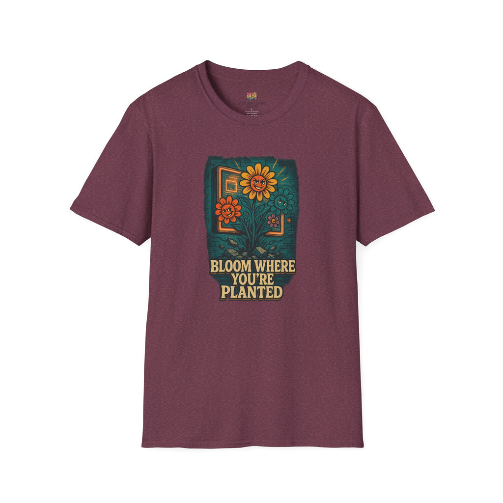 Bloom Where You’re Planted Tee – Bold Growth Energy for Tough Environments