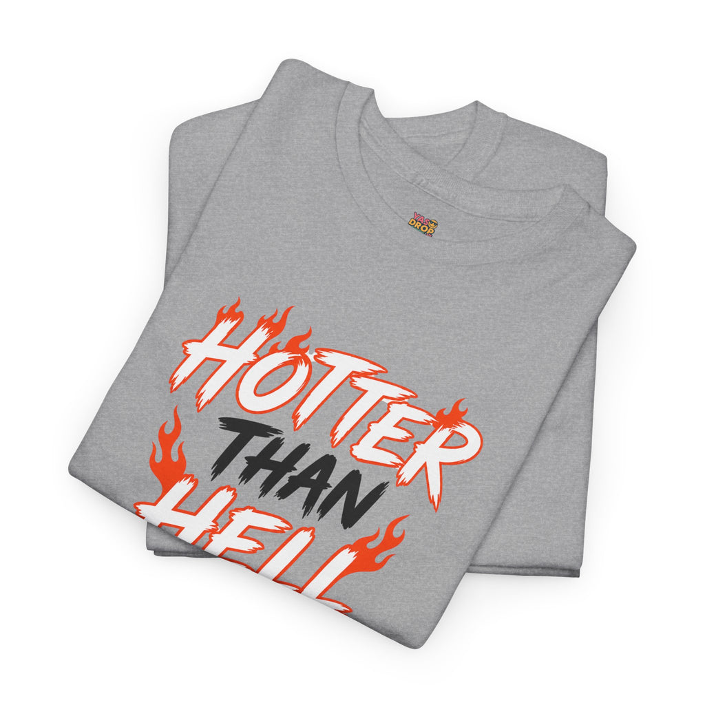 Hotter Than Hell T-Shirt - Stay hot. Stay loud.