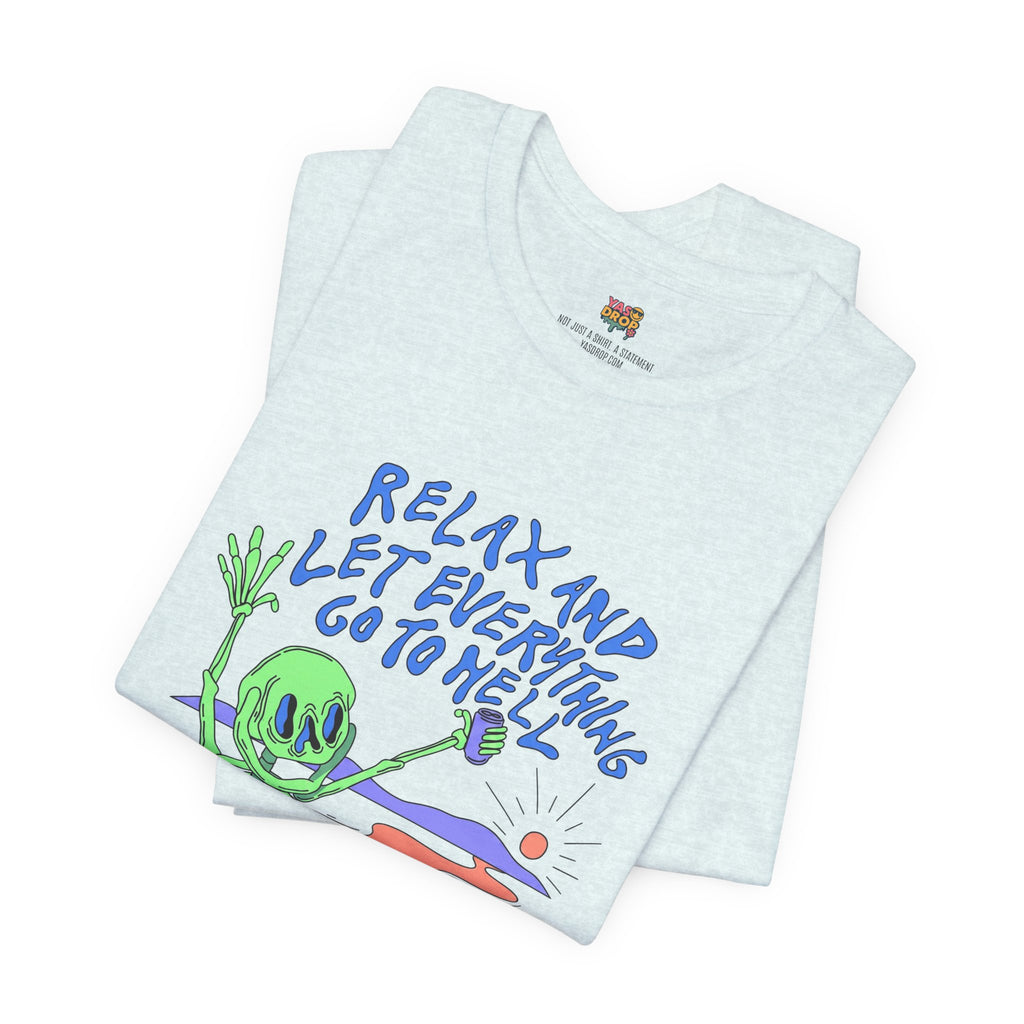 Relax and Let Everything Go to Hell Graphic Tee – Ironic Skeleton Streetwear Shirt