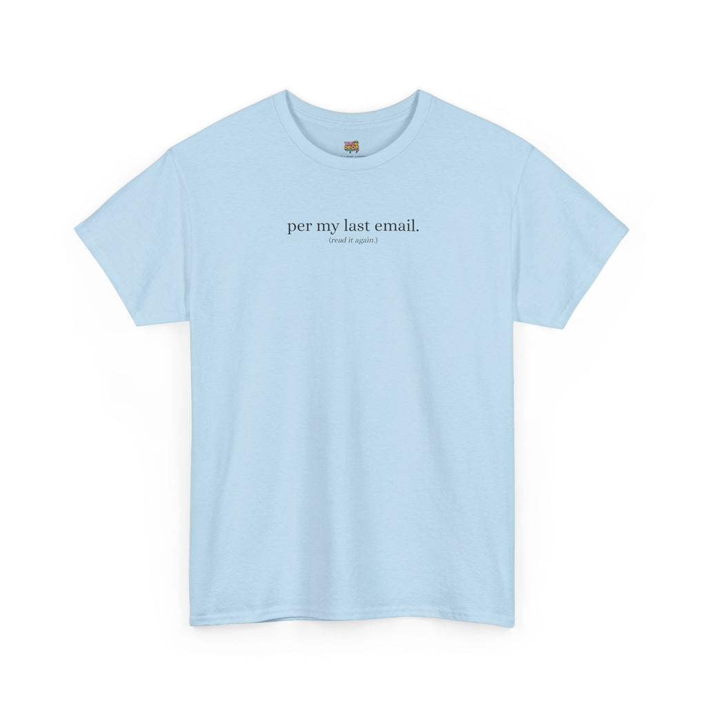 Per My Last Email. T-Shirt (Read It Again.)  Viral Office Meme Tee for Work & Corporate Humor