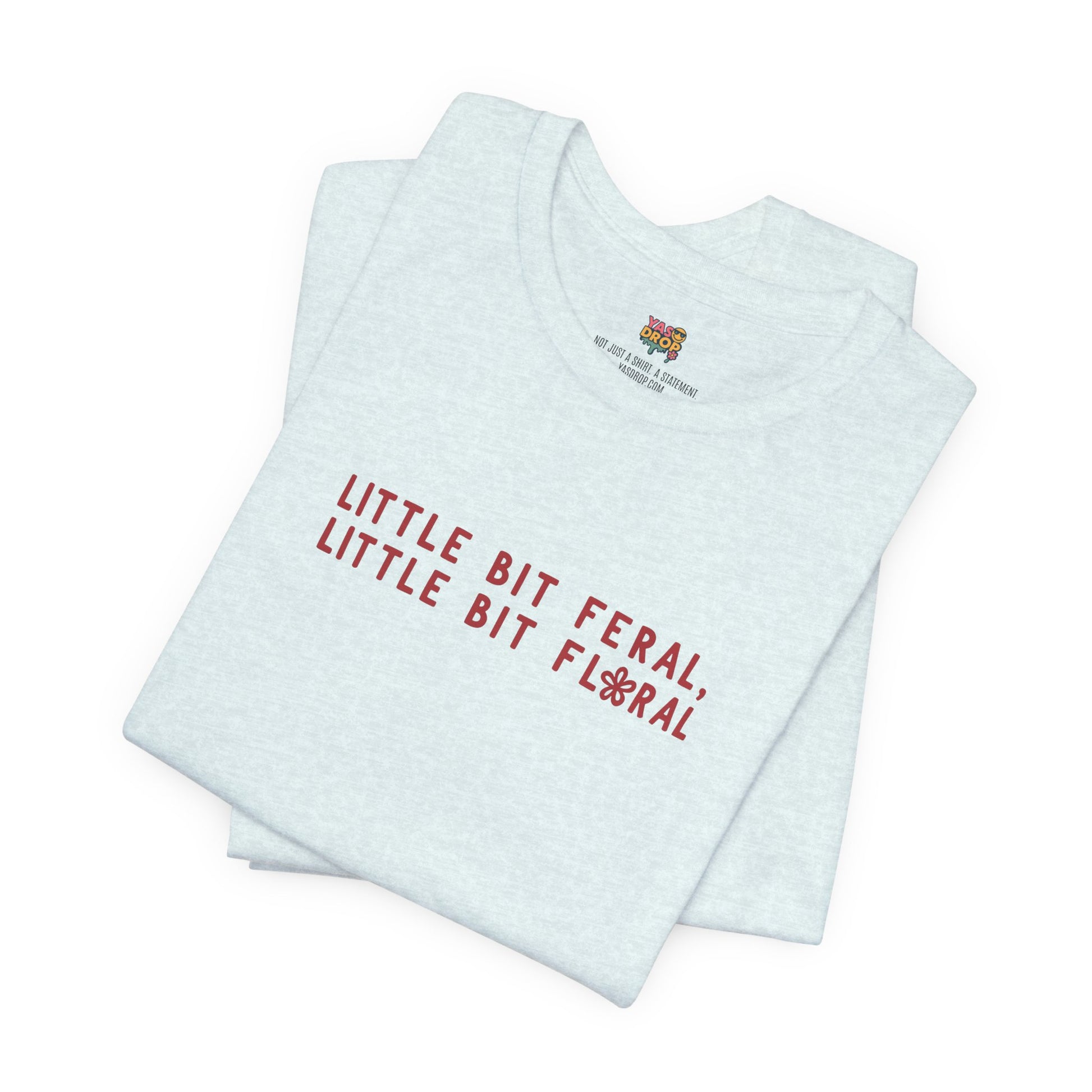 "Little Bit Feral Little Bit Floral" Minimalist Graphic Tee – Ultra-Soft Retail Fit
