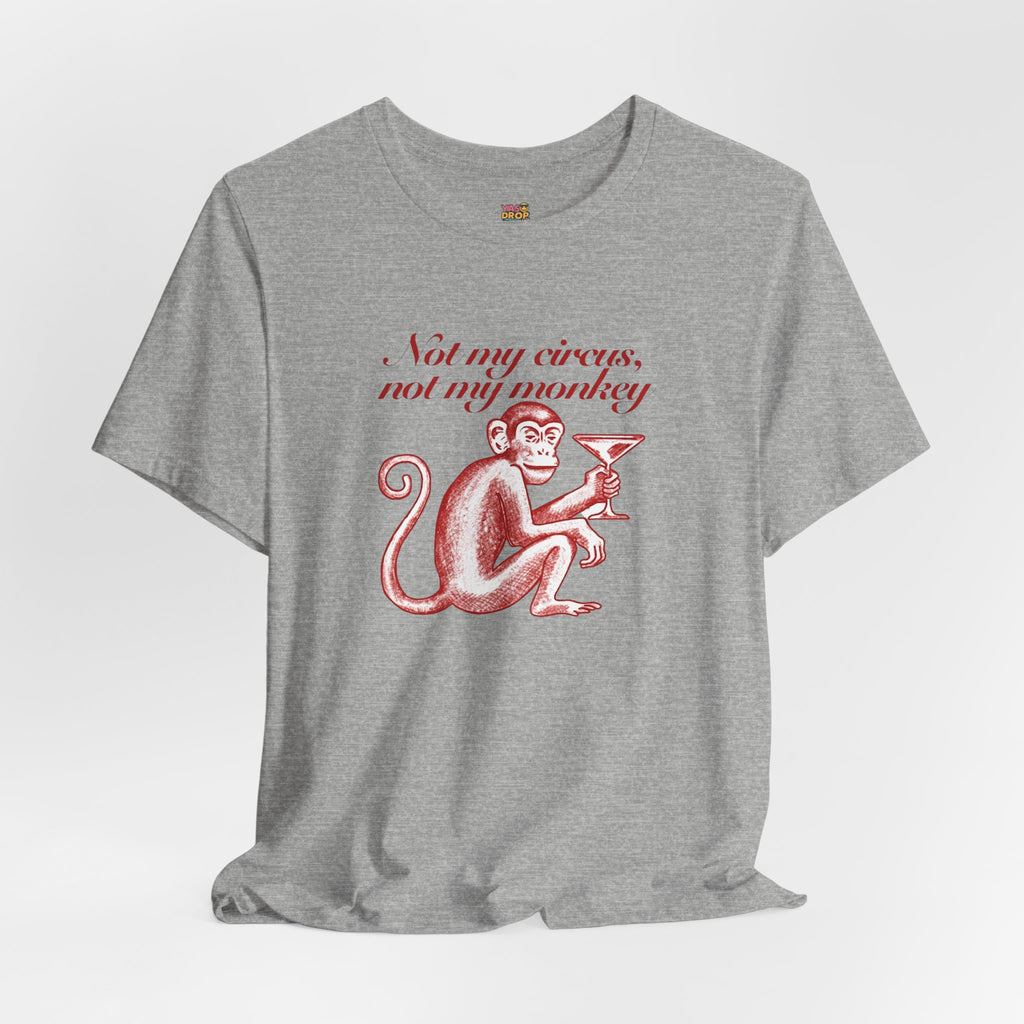 Not My Circus Not My Monkey Graphic Tee - Ironic Vintage Streetwear T-Shirt