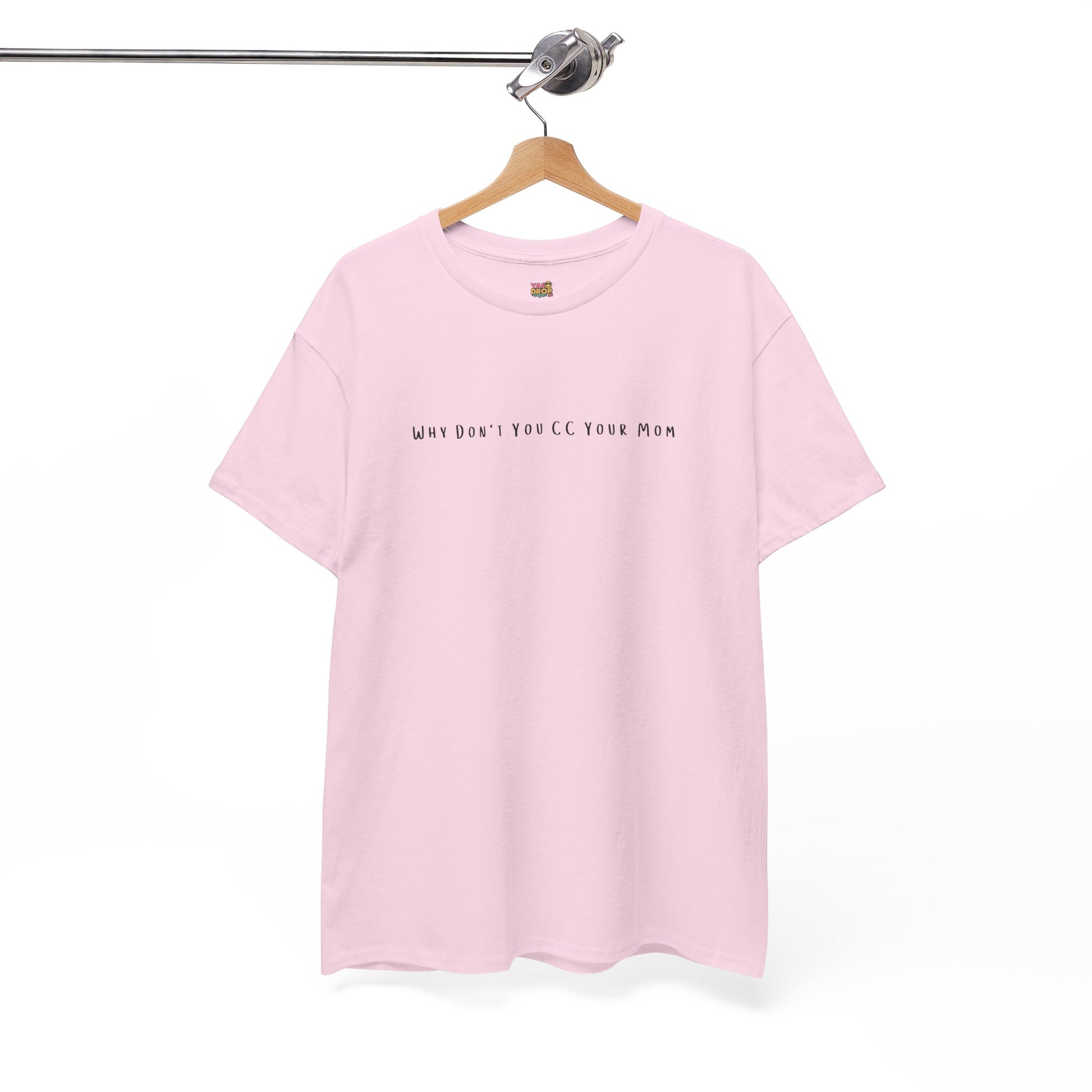Why Don’t You CC Your Mom” Shirt - Funny Office Meme T-Shirt
