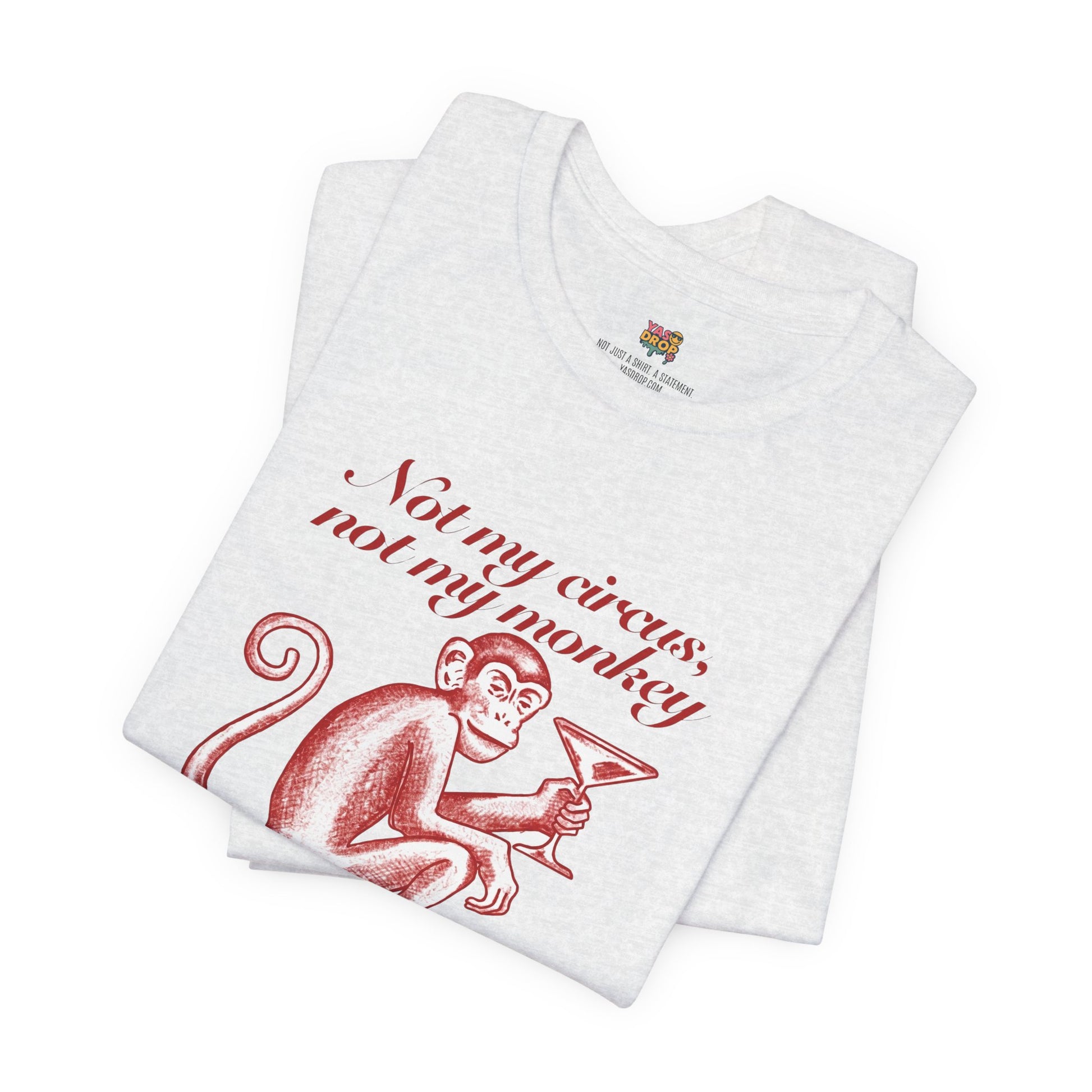 Not My Circus Not My Monkey Graphic Tee - Ironic Vintage Streetwear T-Shirt
