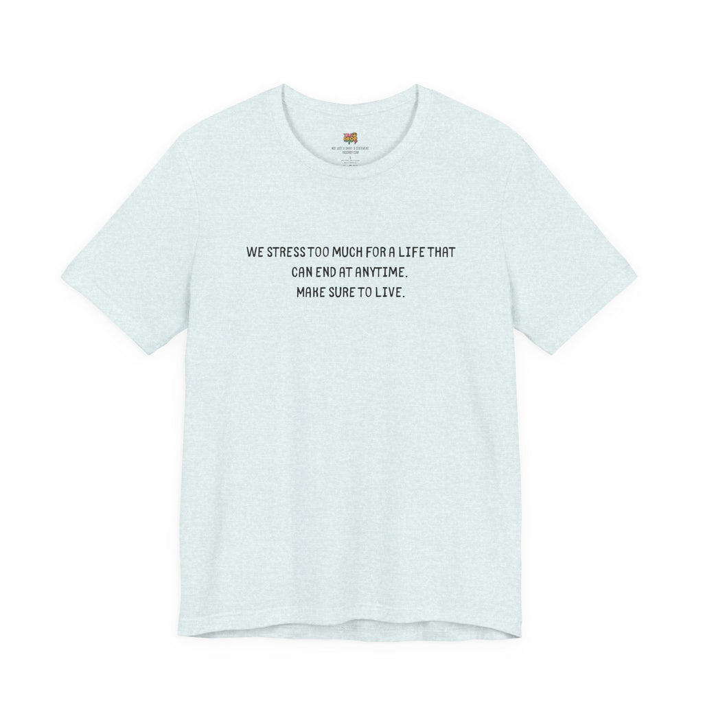 "Make Sure To Live" Existential Quote Graphic Tee – Ironic Minimalist Streetwear