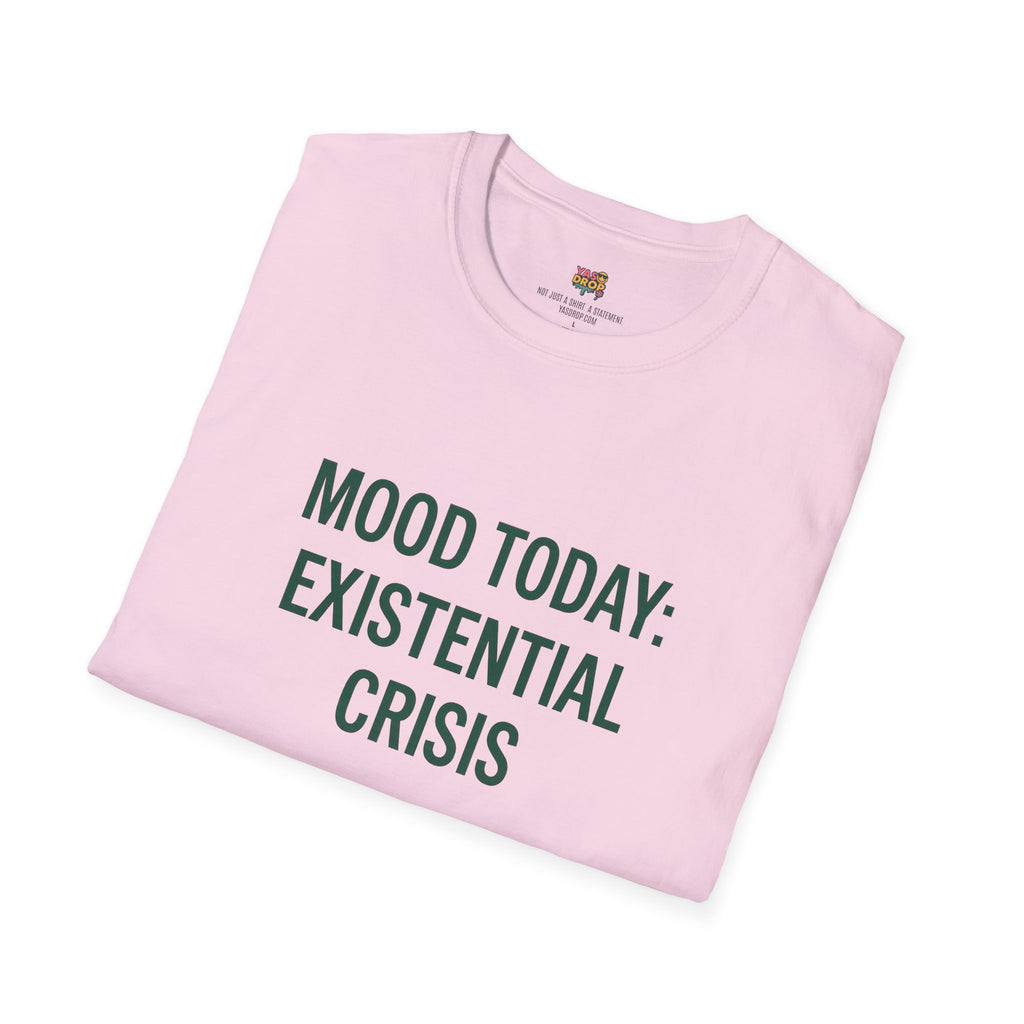MOOD TODAY: EXISTENTIAL CRISIS