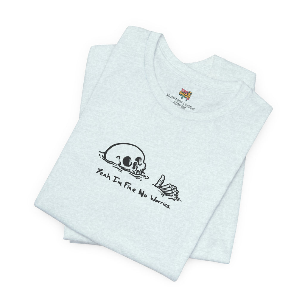 "Yeah I'm Fine No Worries" Ironic Skeleton Minimalist Graphic Tee