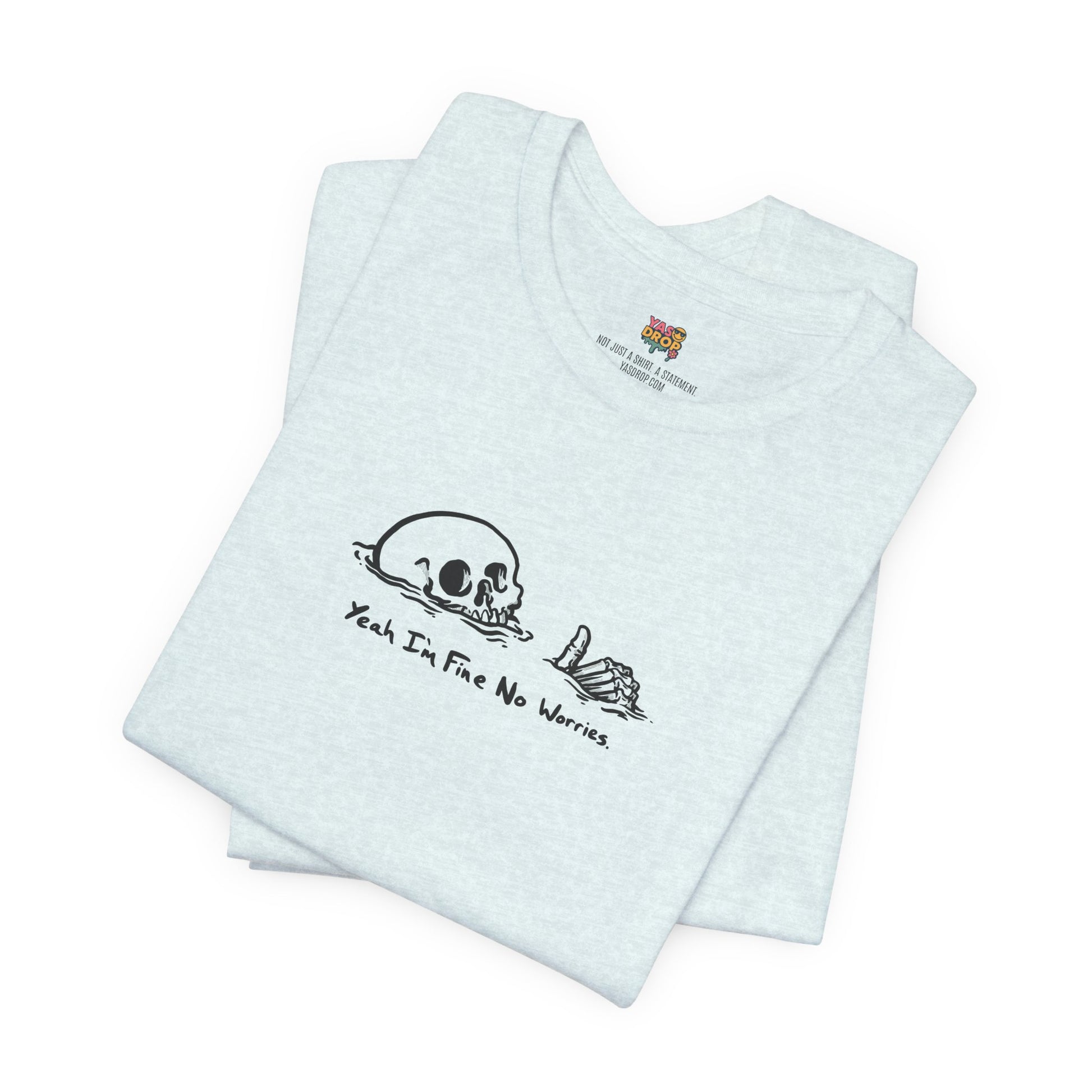 "Yeah I'm Fine No Worries" Ironic Skeleton Minimalist Graphic Tee