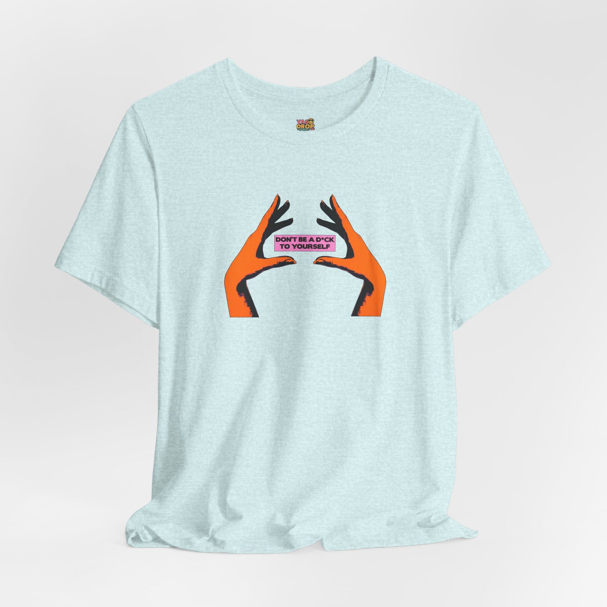 Don't Be A D*ck To Yourself Graphic Tee - Ironic Minimalism Streetwear