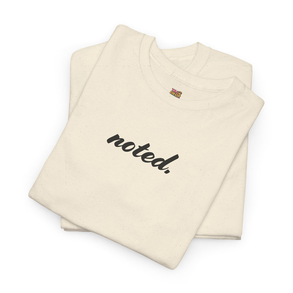 noted. T-Shirt - Minimalist Office Attitude Tee (Unisex Streetwear)