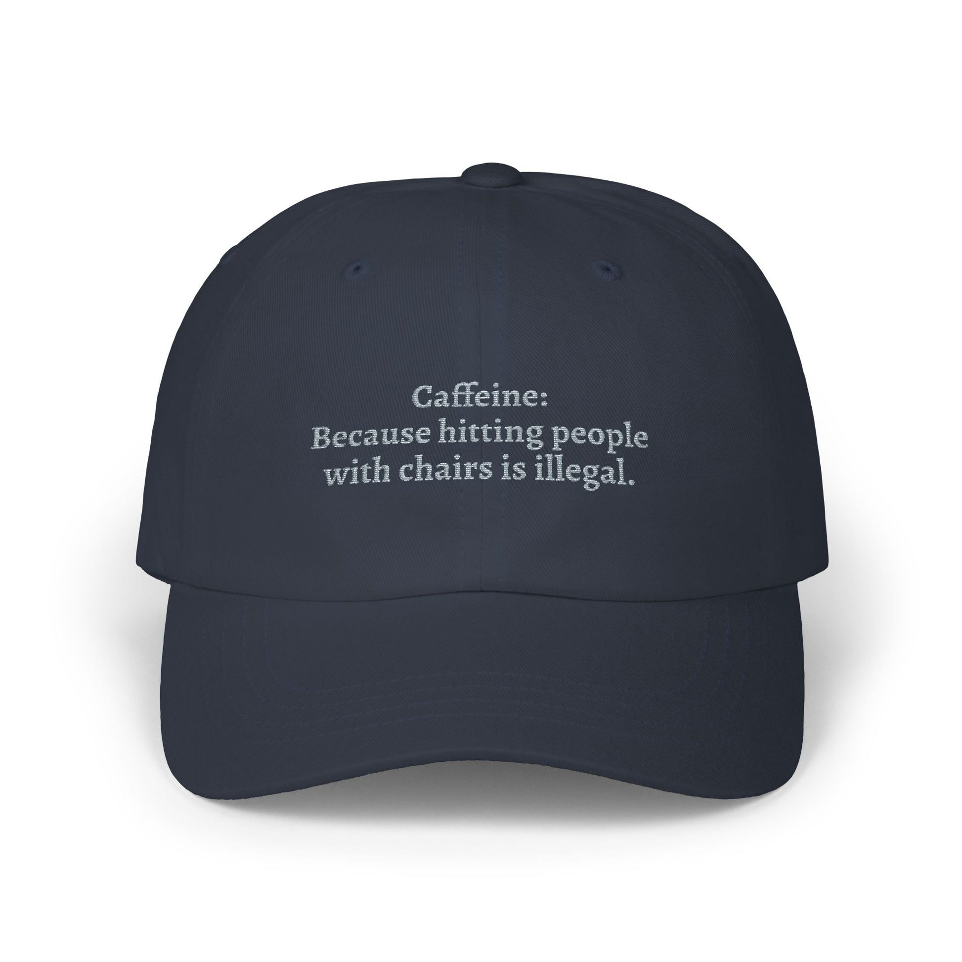 Caffeine: Because Hitting People With Chairs Is Illegal Embroidered Hat