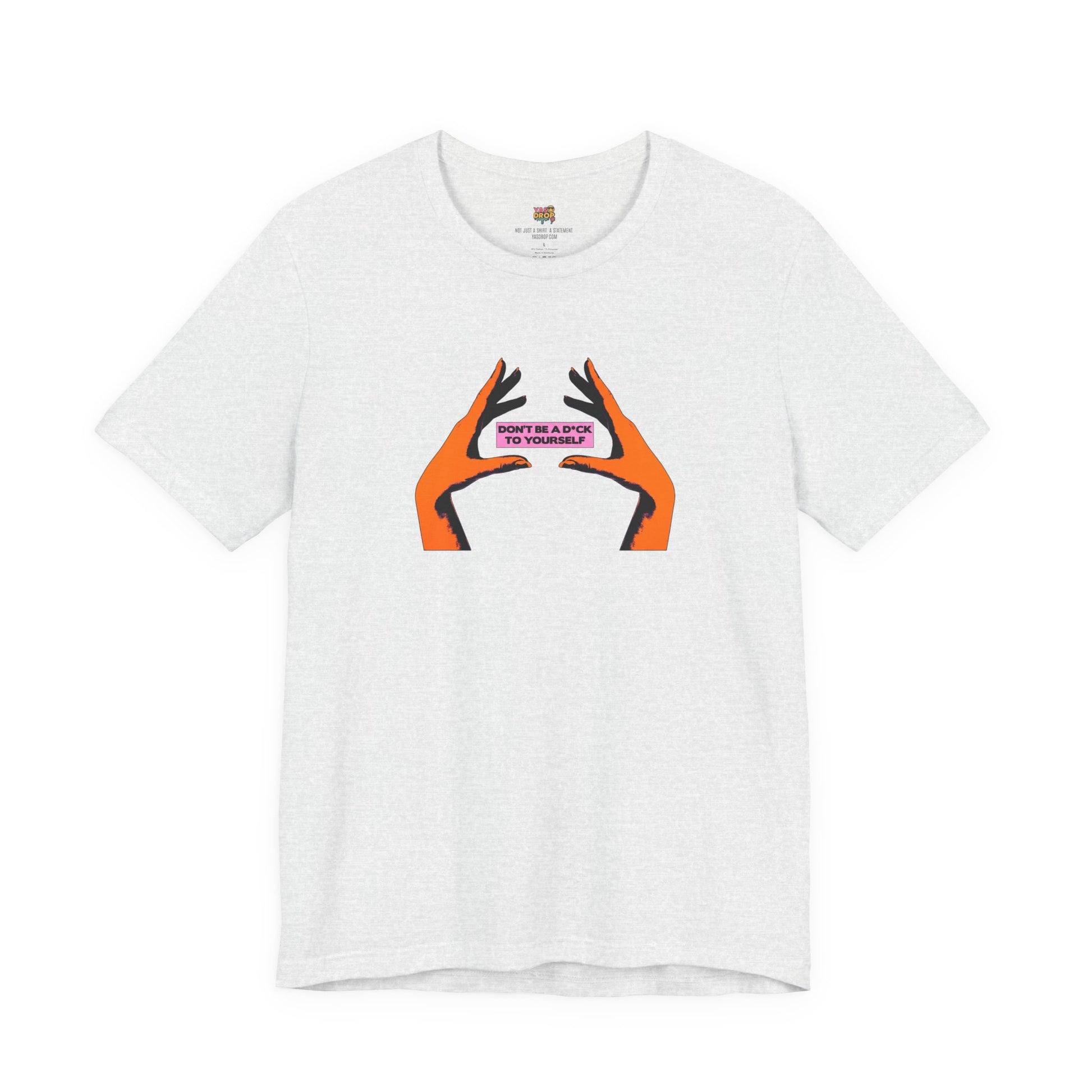 Don't Be A D*ck To Yourself Graphic Tee - Ironic Minimalism Streetwear