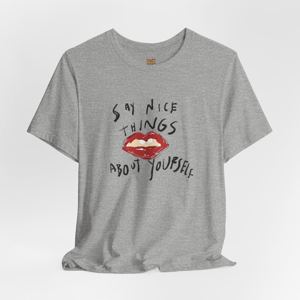 "Say Nice Things About Yourself" Graphic Tee – Artsy Aesthetic Affirmation Streetwear
