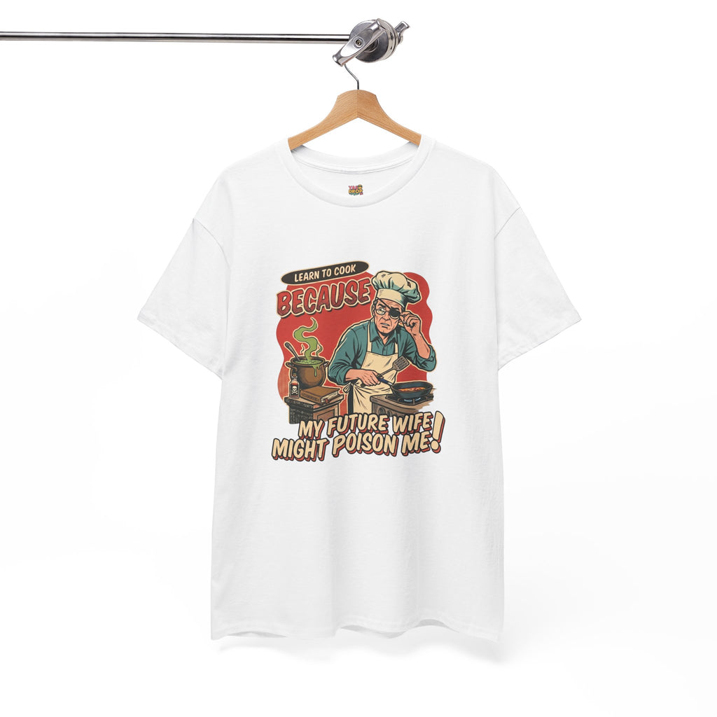 "Future Wife Might Poison Me" Sarcastic Cooking T-Shirt