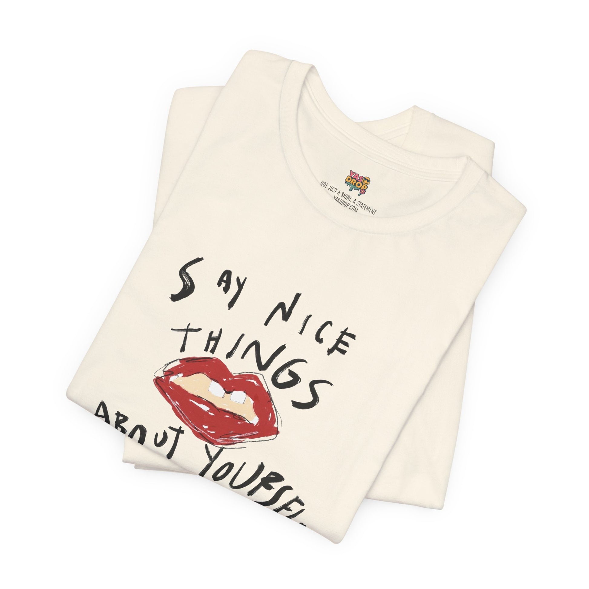"Say Nice Things About Yourself" Graphic Tee – Artsy Aesthetic Affirmation Streetwear