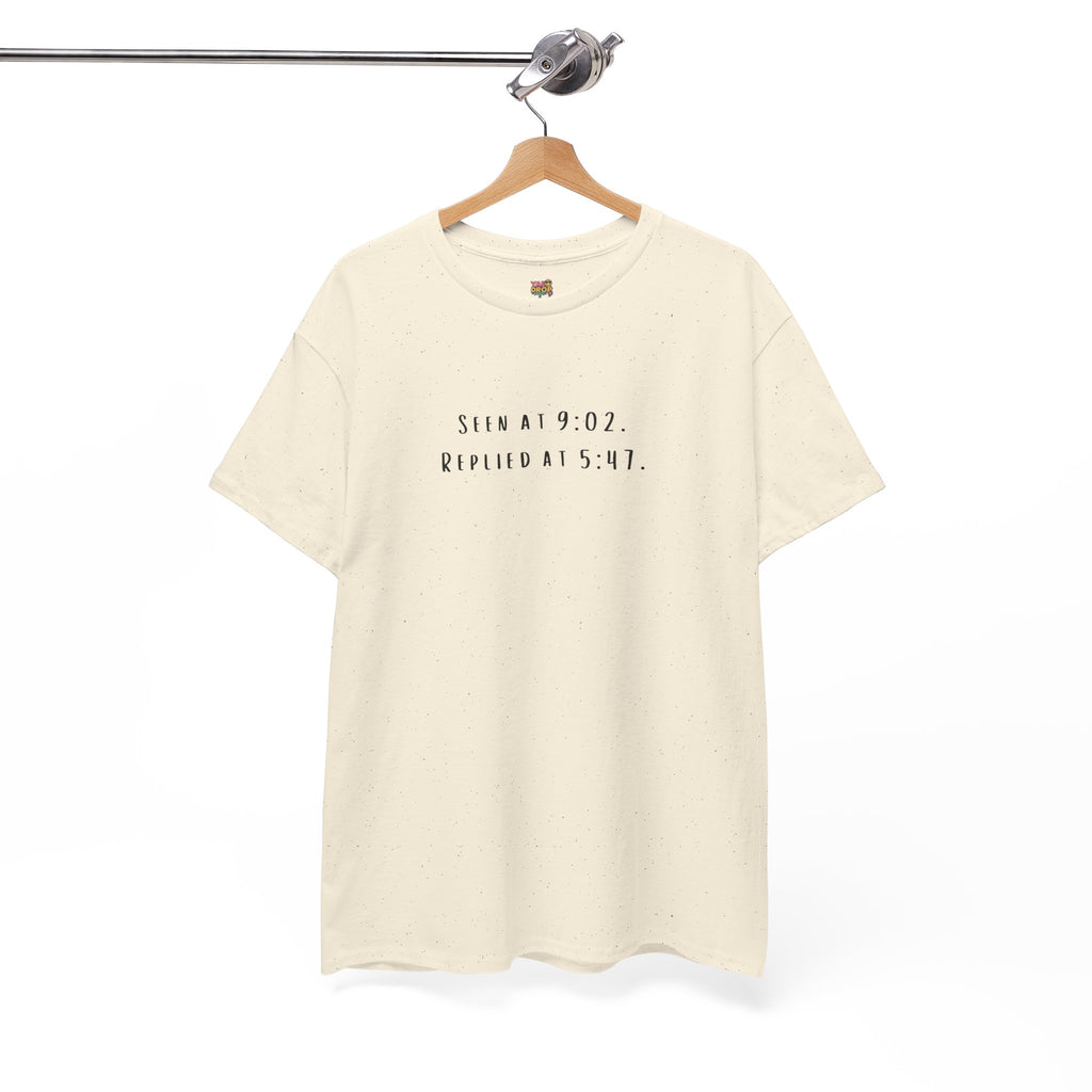 Seen At 9:02, Replied At 5:47 T-Shirt - Funny Texting Anxiety Tee, Relatable Shirt, Passive Aggressive Humor Top