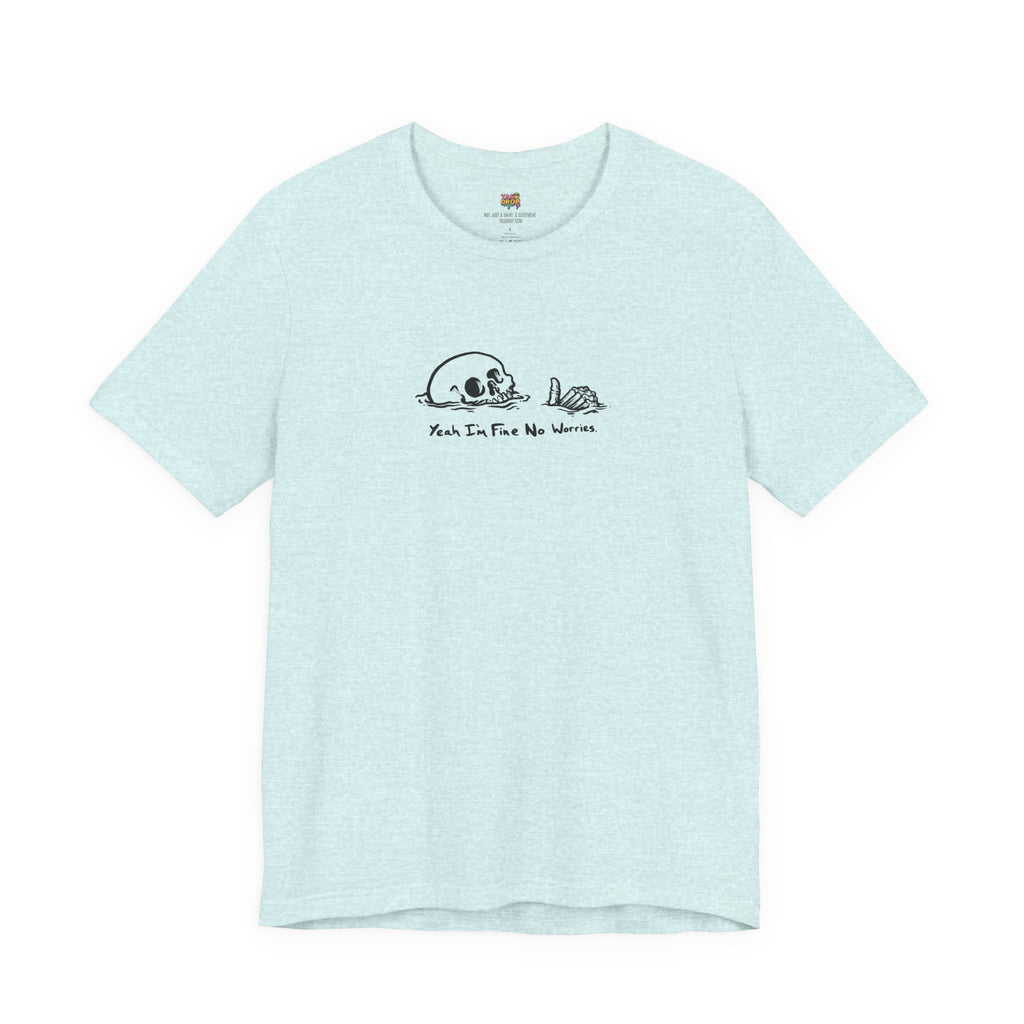 "Yeah I'm Fine No Worries" Ironic Skeleton Minimalist Graphic Tee