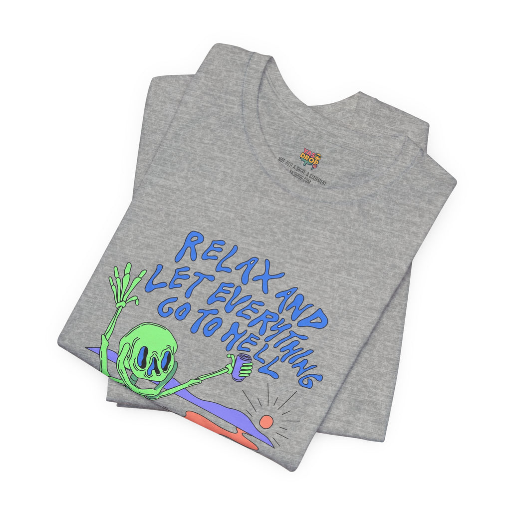 Relax and Let Everything Go to Hell Graphic Tee – Ironic Skeleton Streetwear Shirt