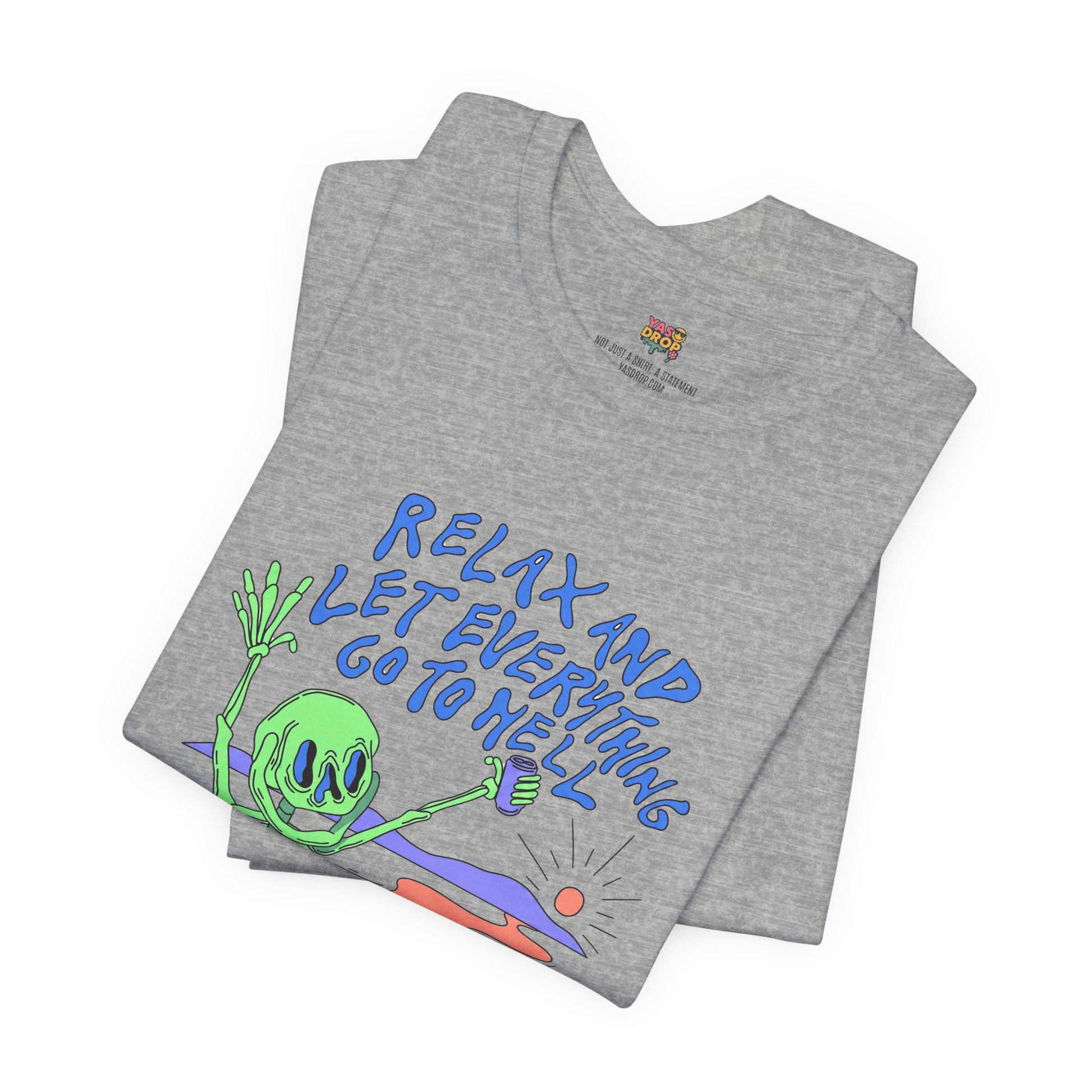 Relax and Let Everything Go to Hell Graphic Tee – Ironic Skeleton Streetwear Shirt