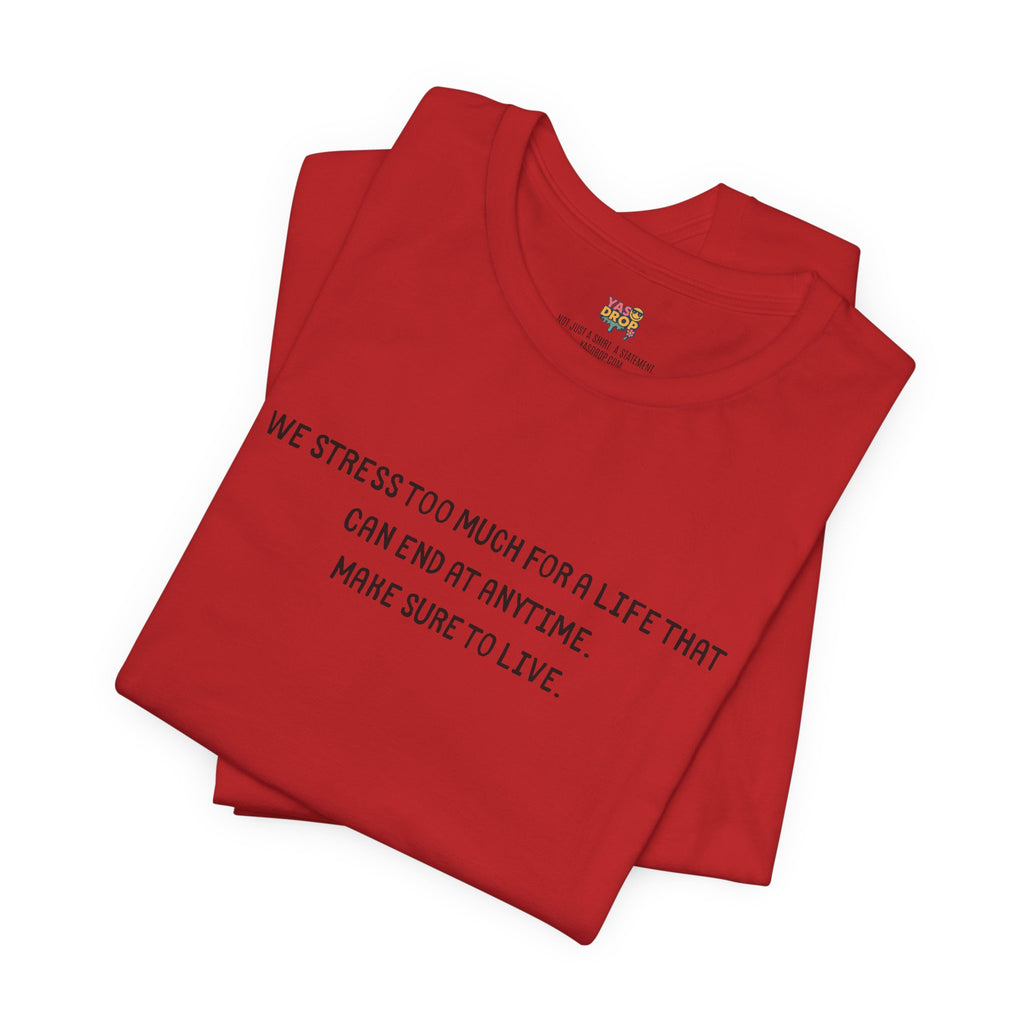 "Make Sure To Live" Existential Quote Graphic Tee – Ironic Minimalist Streetwear