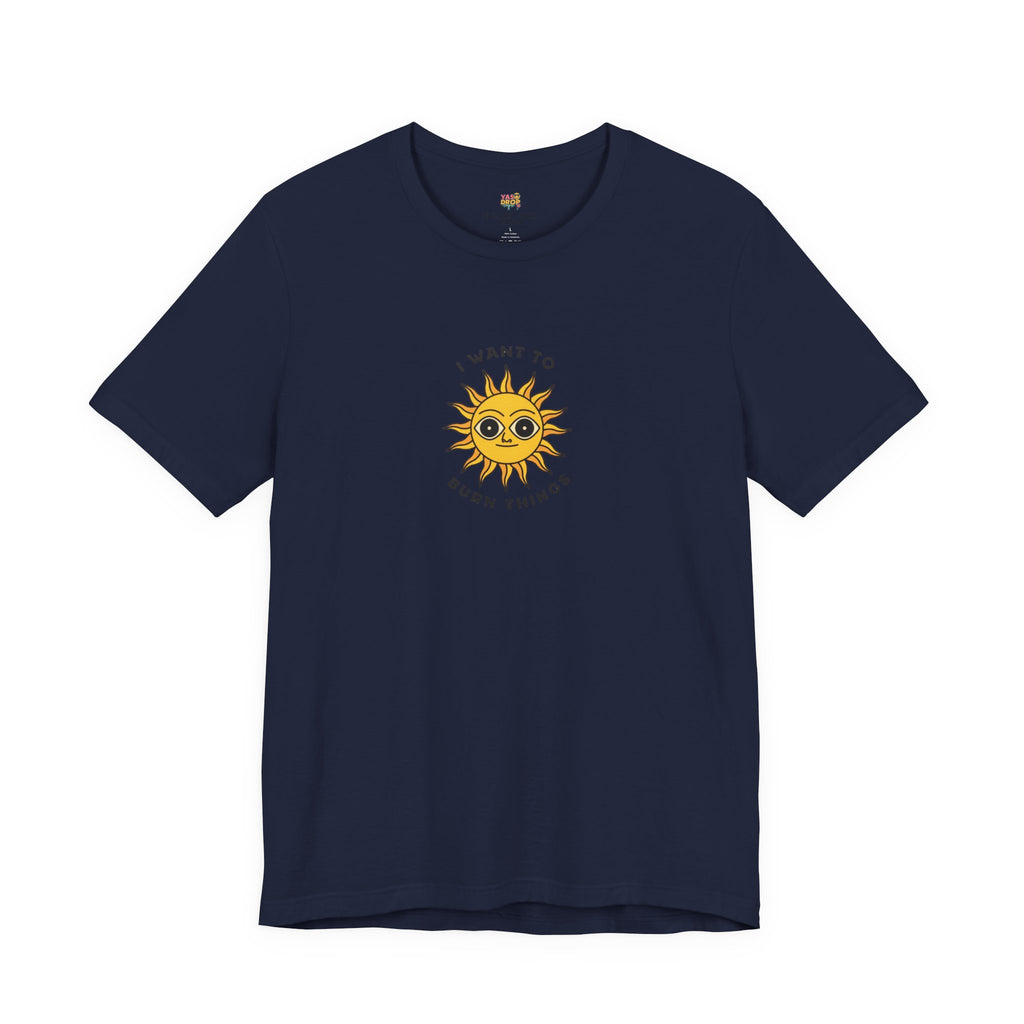 "I Want To Burn Things" Ironic Sun Graphic Tee – Premium Minimalist Streetwear