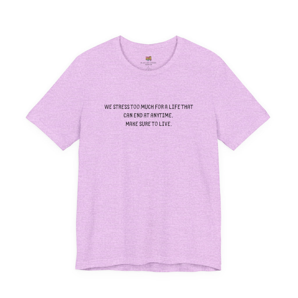 "Make Sure To Live" Existential Quote Graphic Tee – Ironic Minimalist Streetwear