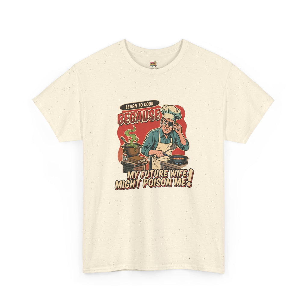 "Future Wife Might Poison Me" Sarcastic Cooking T-Shirt