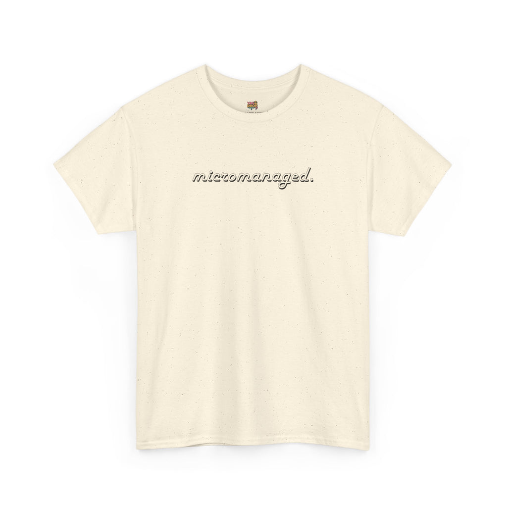 Micromanaged. T-Shirt – Funny Office Meme Shirt | Corporate Burnout Tee | Relatable Work Humor Apparel