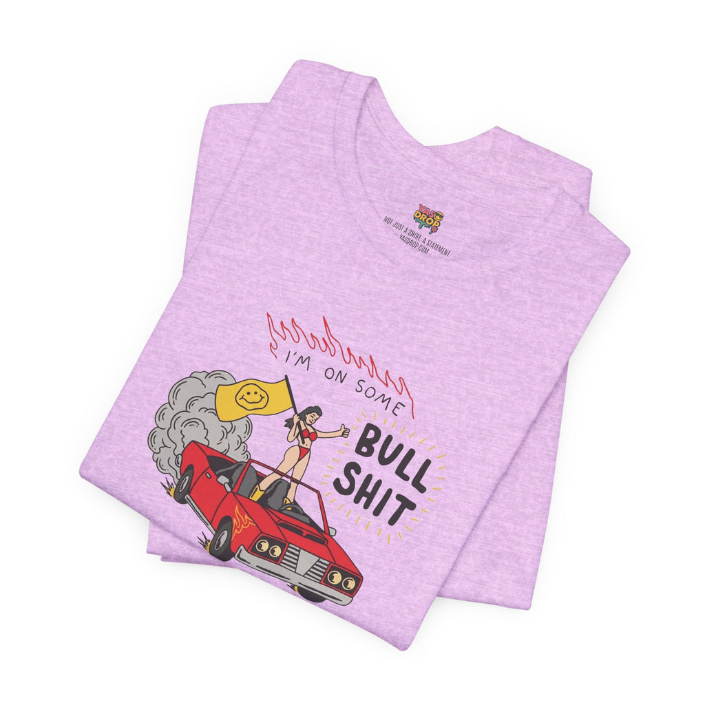 "I'm On Some Bullshit" Graphic Tee – Ironic Y2K Streetwear Graphic T-Shirt