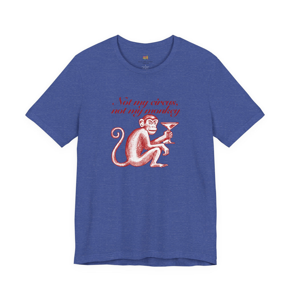 Not My Circus Not My Monkey Graphic Tee - Ironic Vintage Streetwear T-Shirt