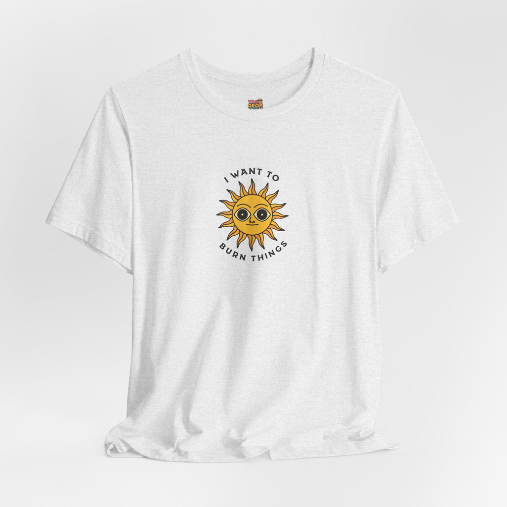 "I Want To Burn Things" Ironic Sun Graphic Tee – Premium Minimalist Streetwear