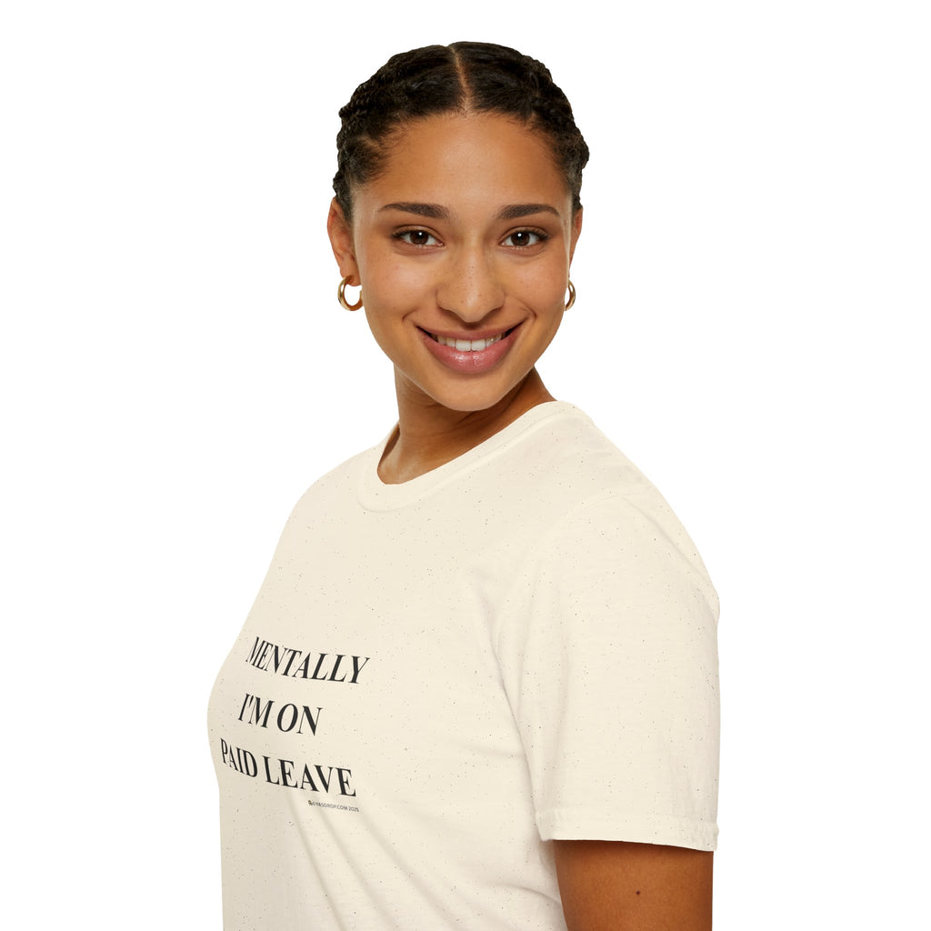 MENTALLY I’M ON PAID LEAVE Statement Tee