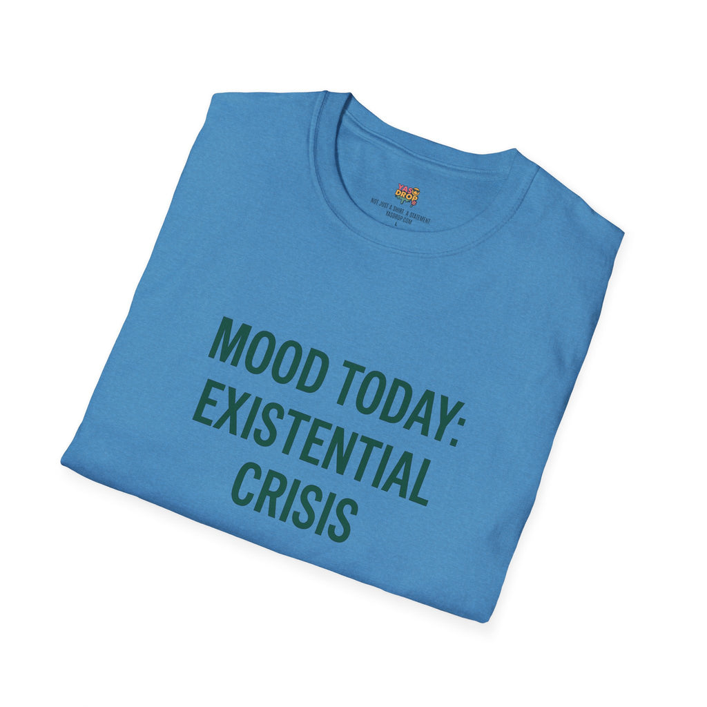 MOOD TODAY: EXISTENTIAL CRISIS
