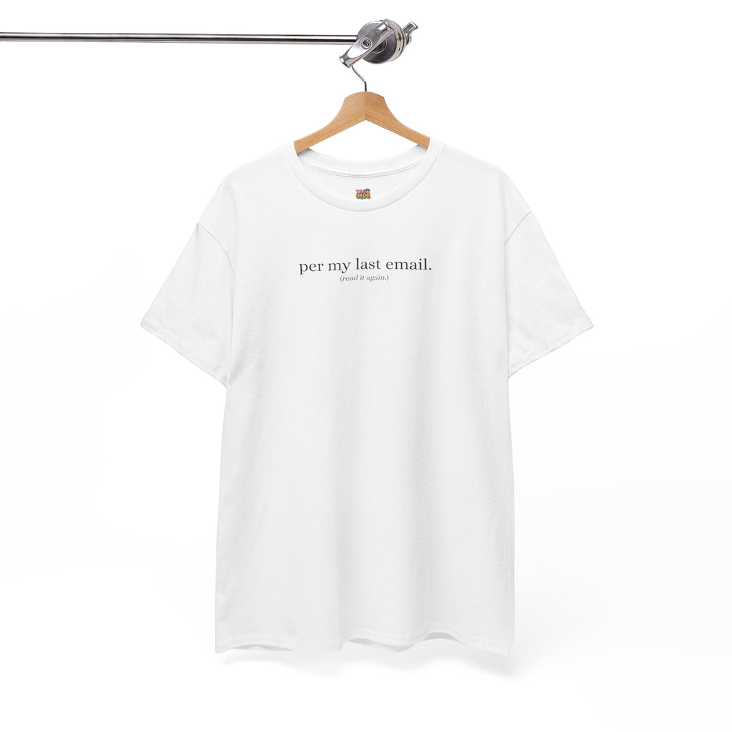 Per My Last Email. T-Shirt (Read It Again.)  Viral Office Meme Tee for Work & Corporate Humor